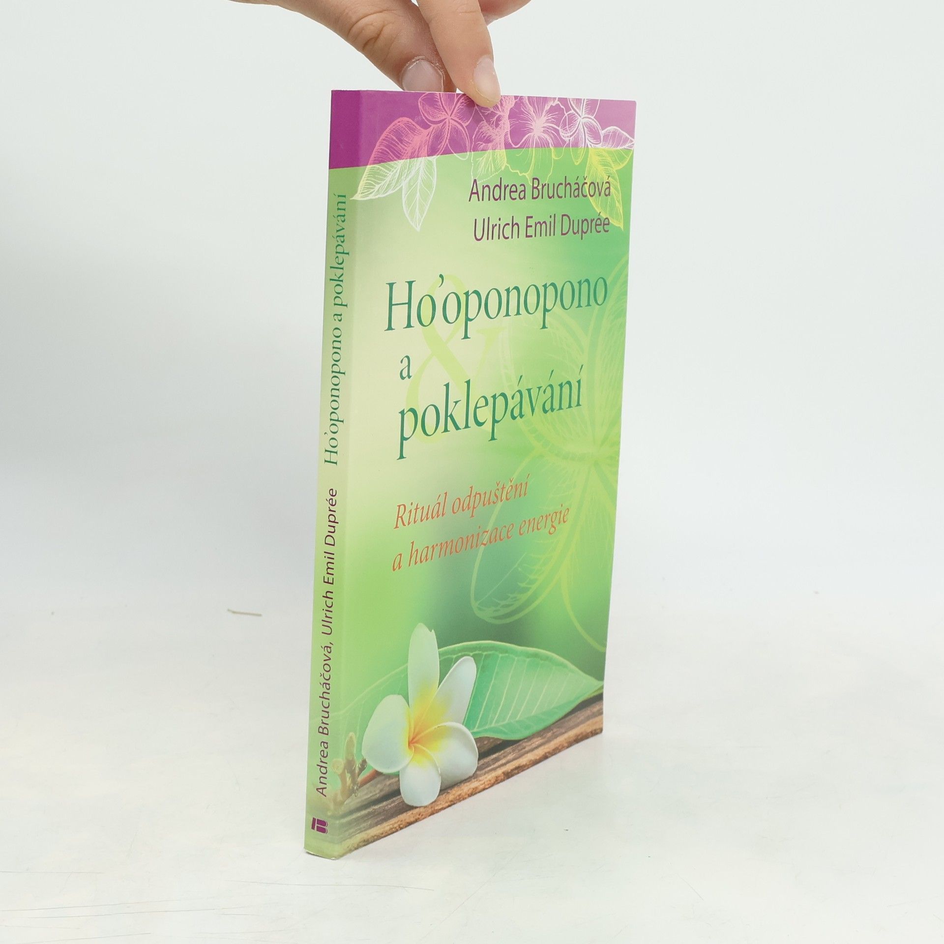Ulrich Emil Duprée Ho'oponopono a poklepávání : rituál odpuštění a harmonizace energie