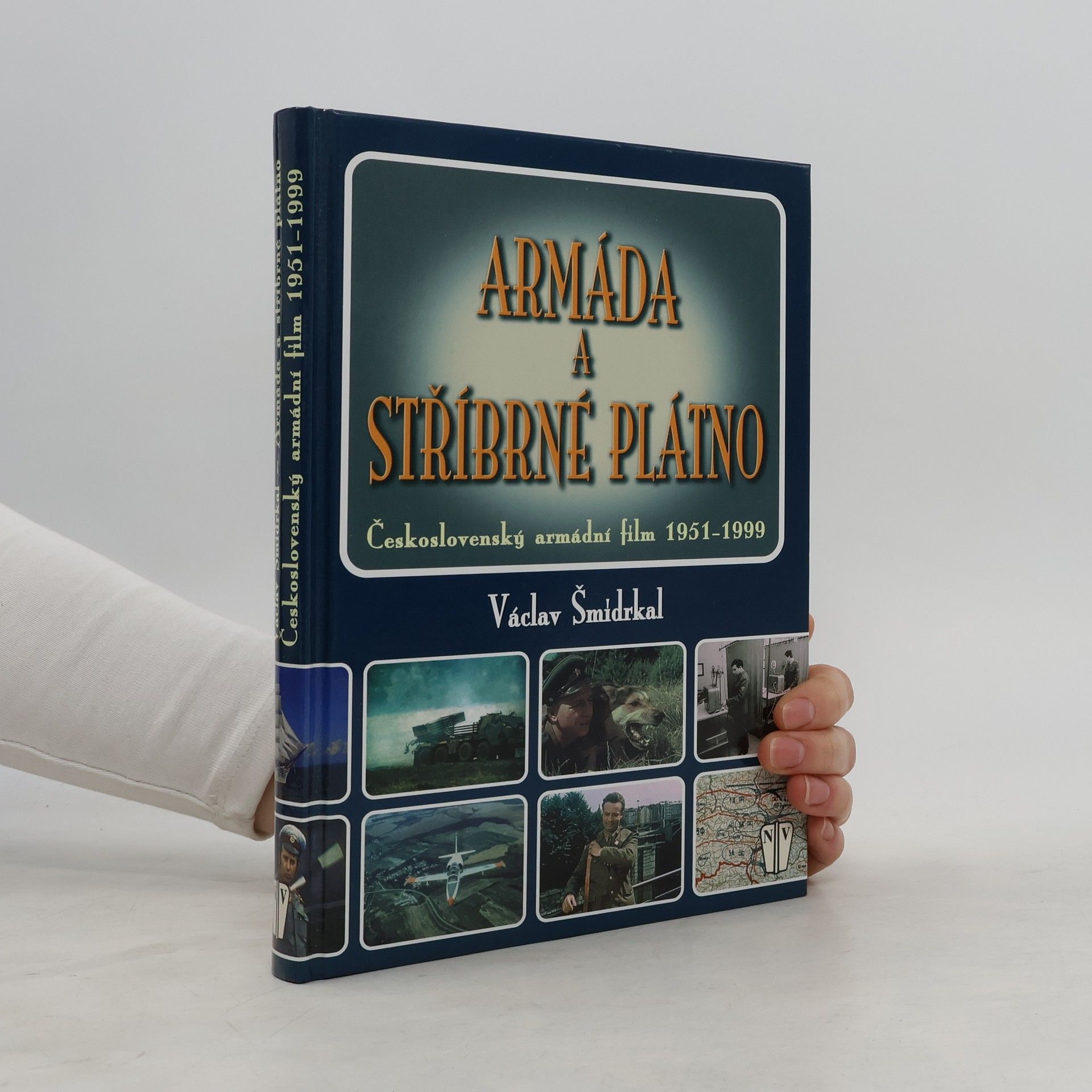 Václav Šmidrkal Armáda a stříbrné plátno. Československý armádní film 1951-1999