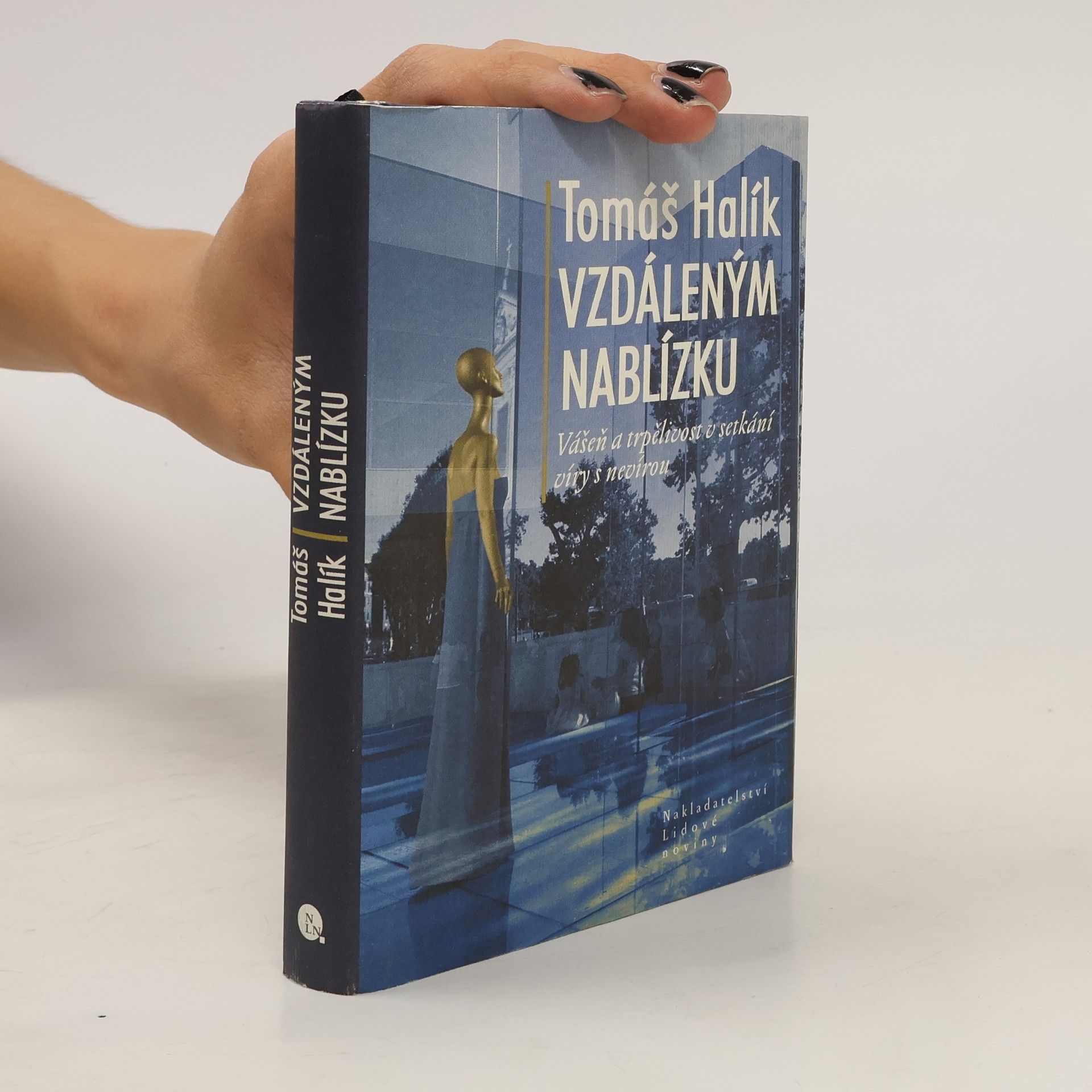Tomáš Halík Vzdáleným nablízku. Vášeň a trpělivost v setkání víry s nevírou
