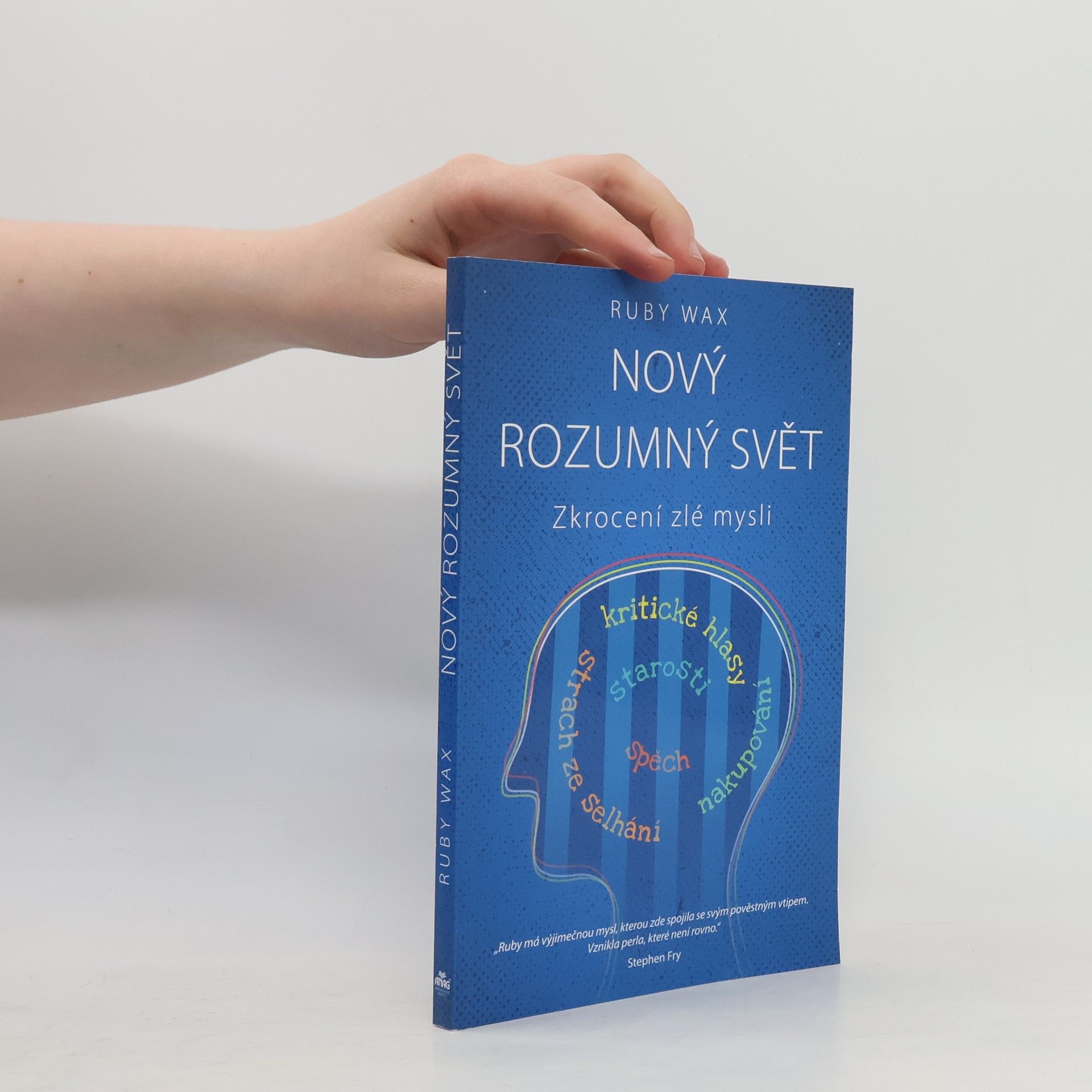 Ruby Wax Nový rozumný svět : zkrocení zlé mysli