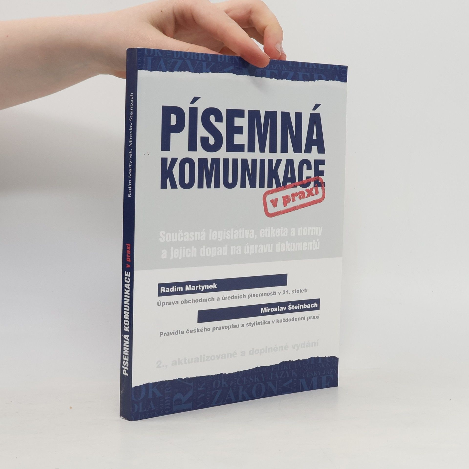 Miroslav Šteinbach Písemná komunikace v praxi - Současná legislativa, etiketa a normy a jejich dopad na úpravu dokumentů