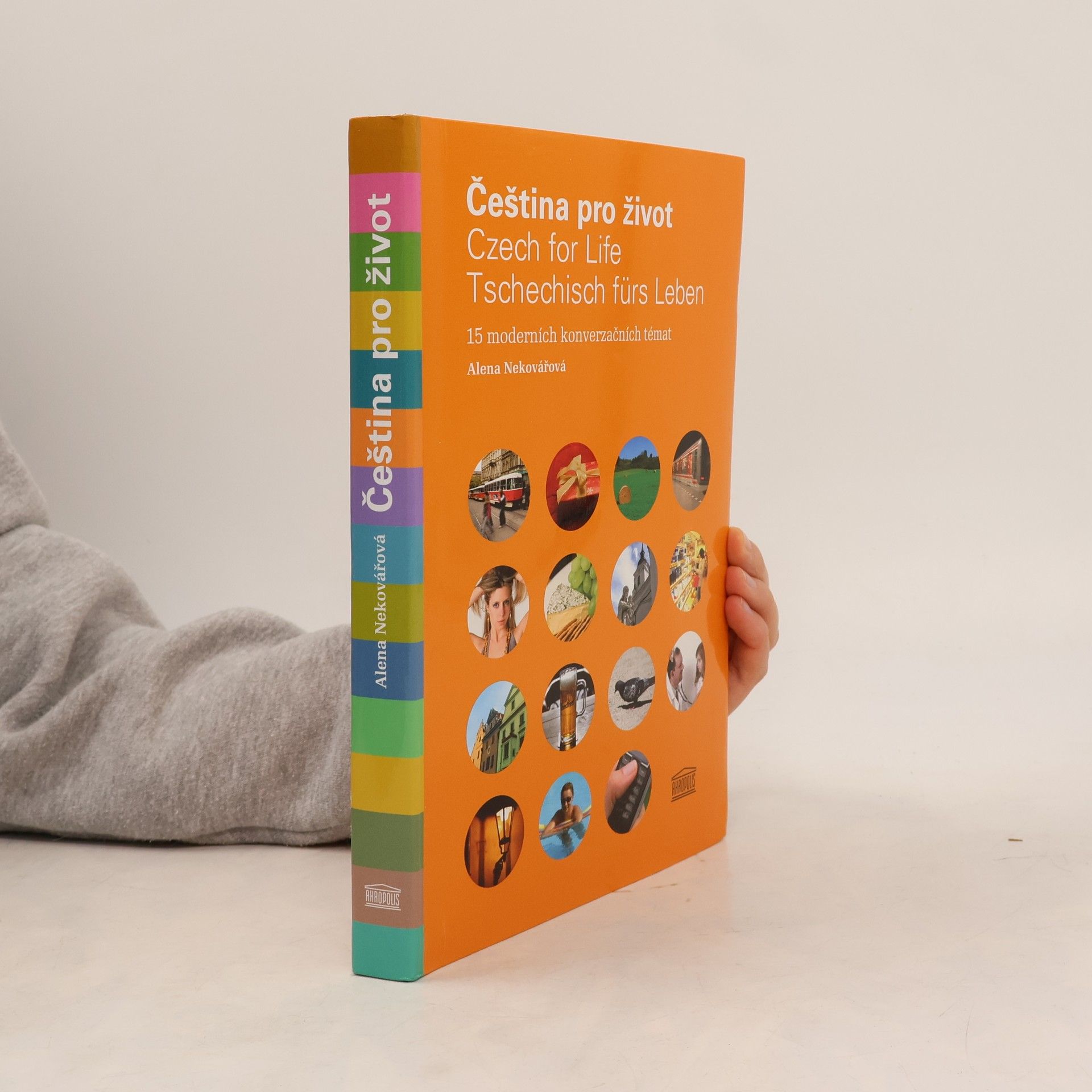 Čeština pro život. Czech for life. Tschechisch fürs Leben. 15 moderních konverzačních témat