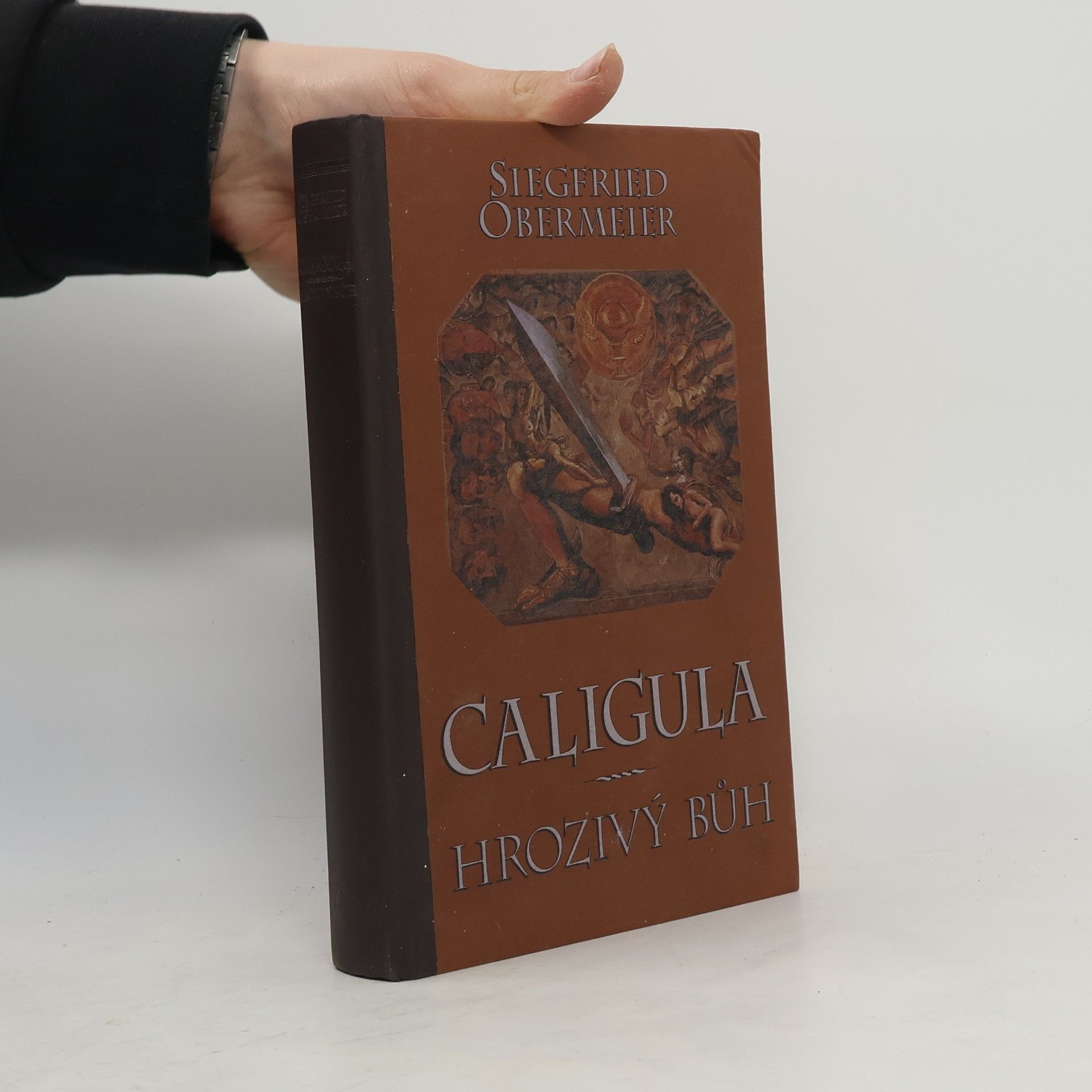 Siegfried Obermeier Caligula. Hrozivý bůh.