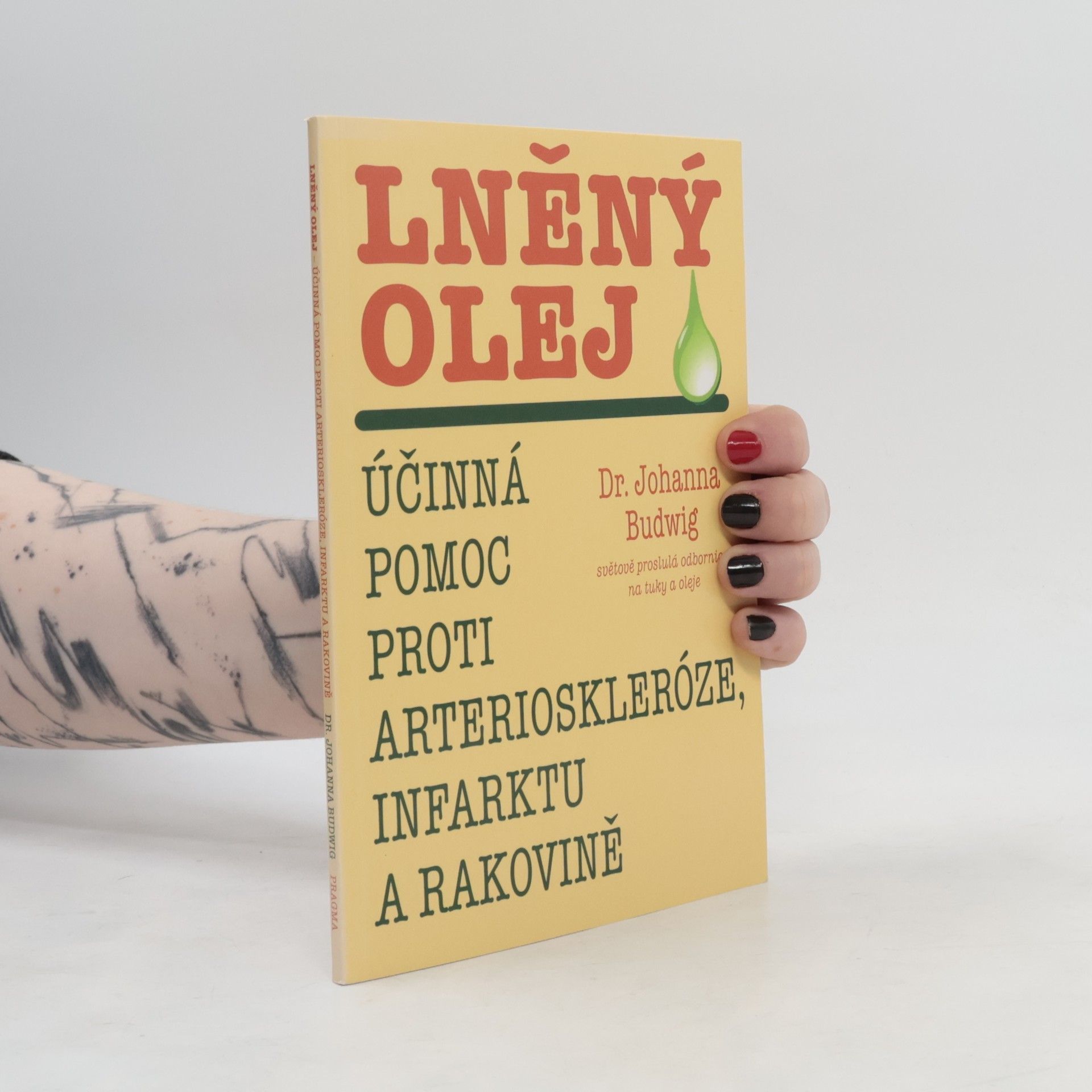 Johanna Budwig Lněný olej : účinná pomoc proti arterioskleróze, infarktu a rakovině