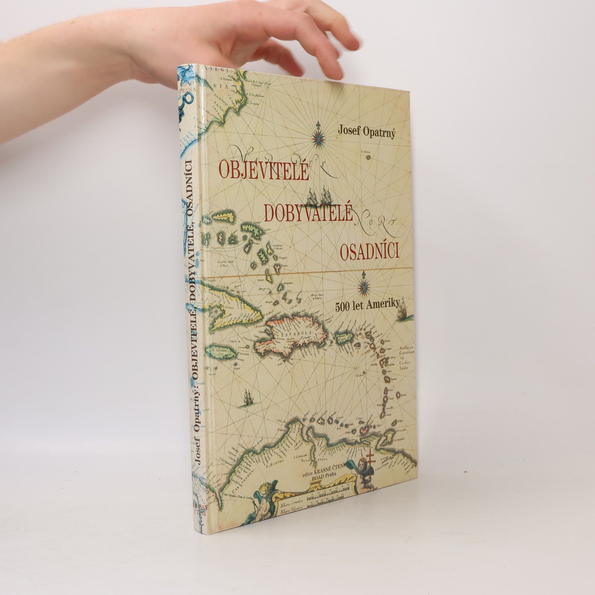 Josef Opatrný Objevitelé, dobyvatelé, osadníci : 500 let Ameriky