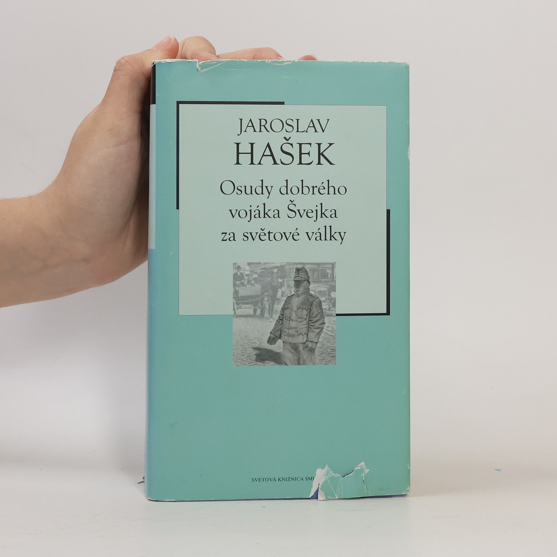 Jaroslav Hašek Osudy dobrého vojáka Švejka za války