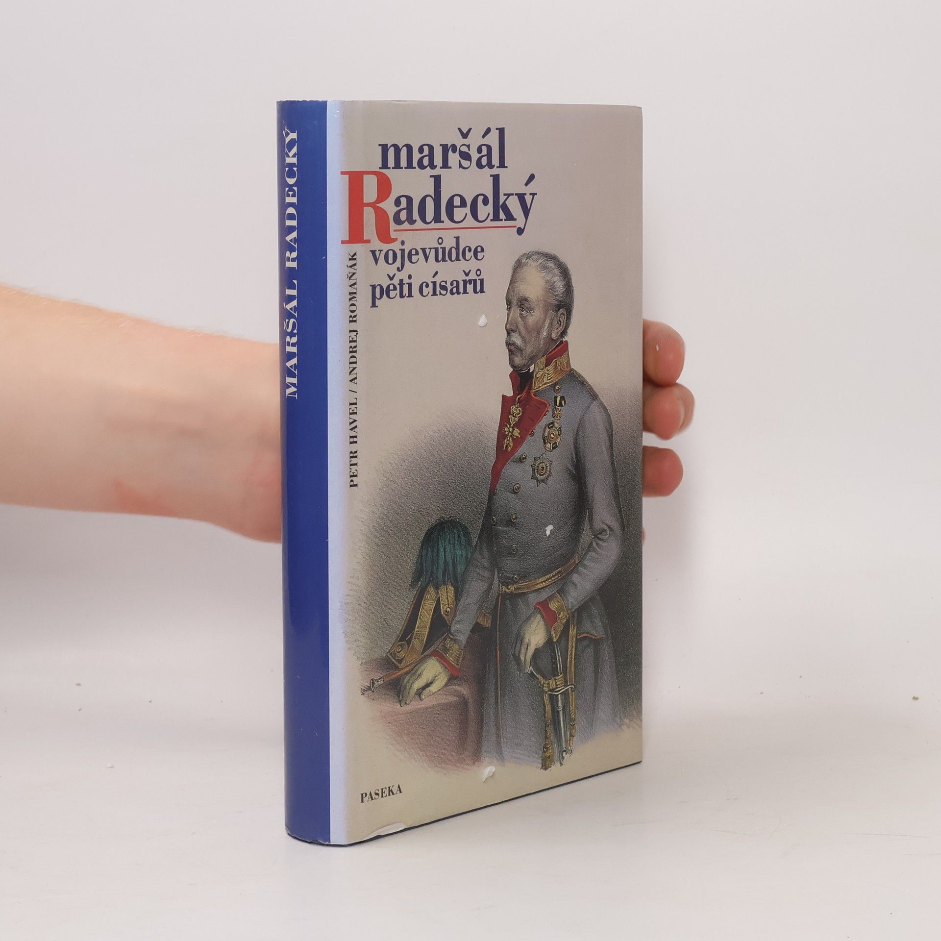Petr Havel Maršál Radecký: vojevůdce pěti císařů