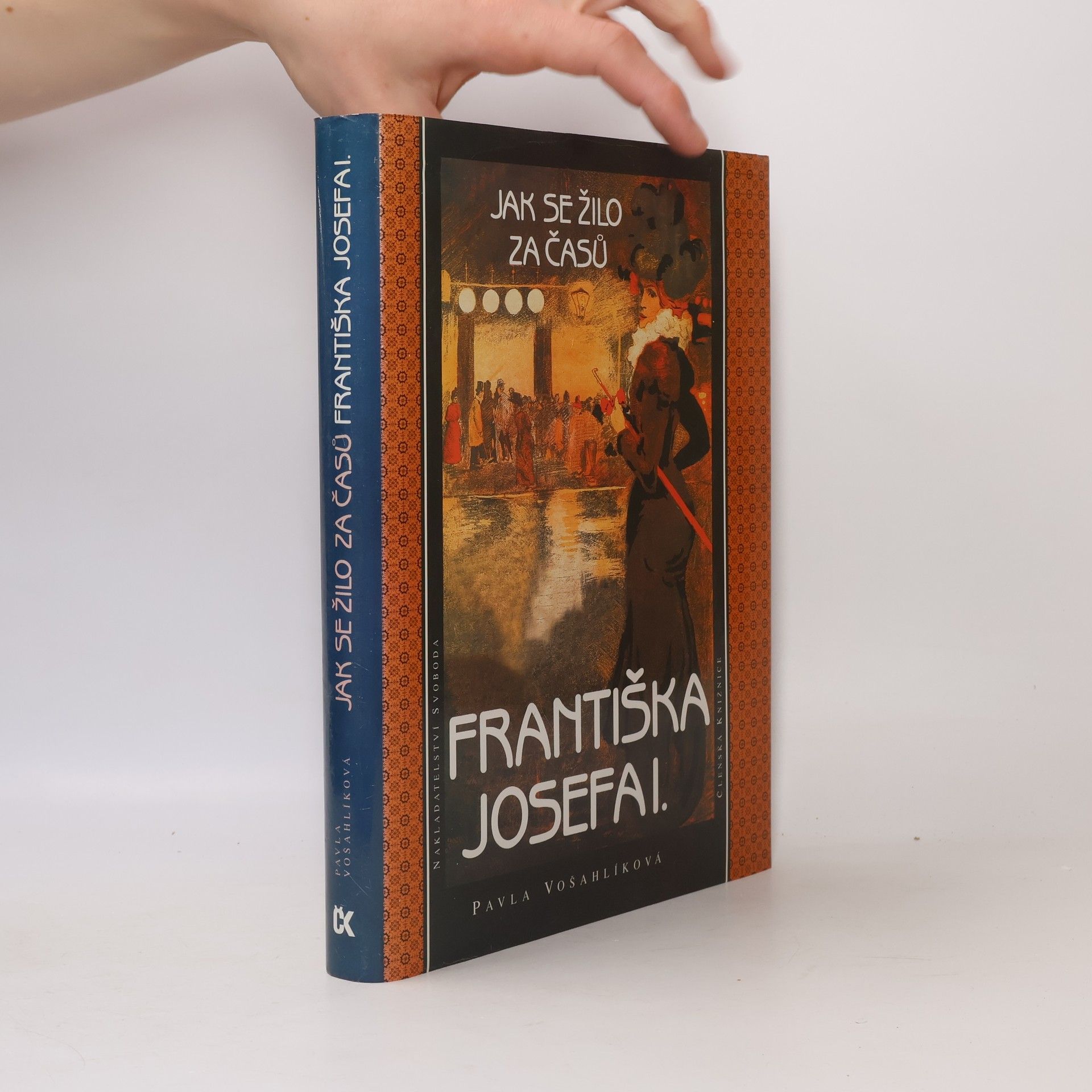 Pavla Vošahlíková Jak se žilo za časů Františka Josefa I.