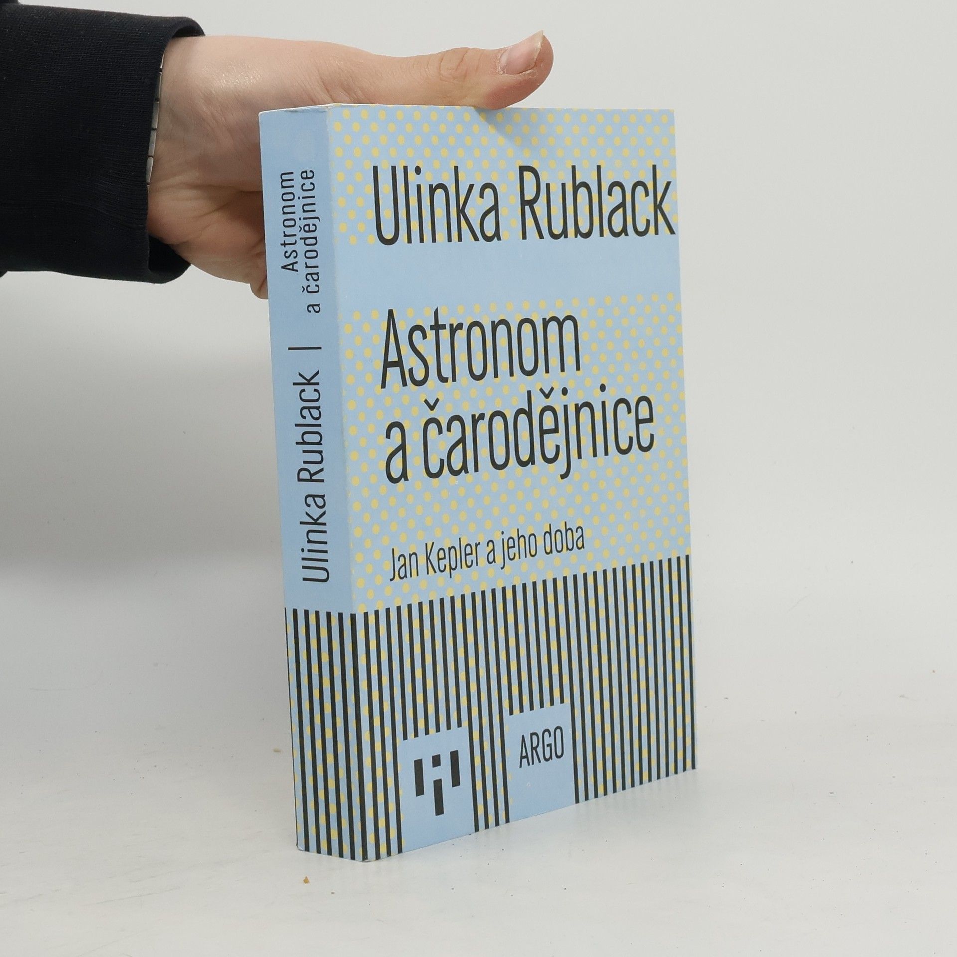 Ulinka Rublack Astronom a čarodějnice: Boj Johannese Keplera o svoji matku