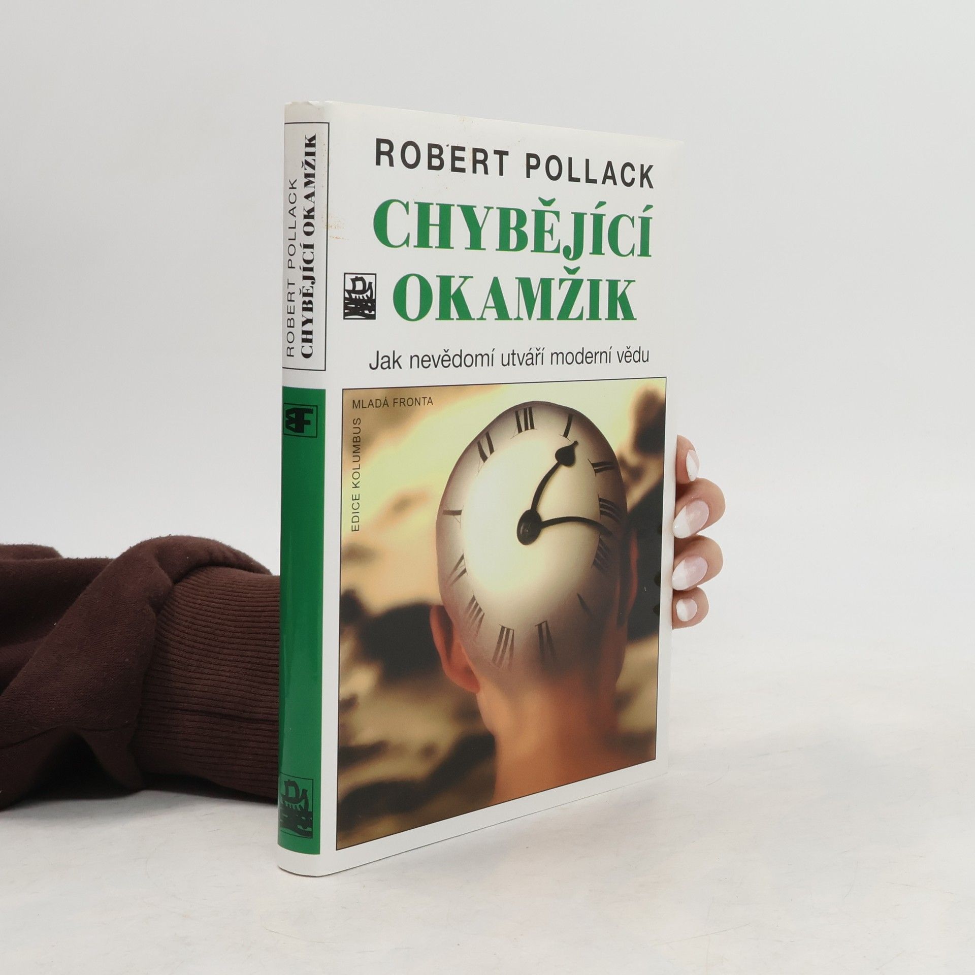 Robert Pollack Chybějící okamžik. Jak nevědomí utváří moderní vědu