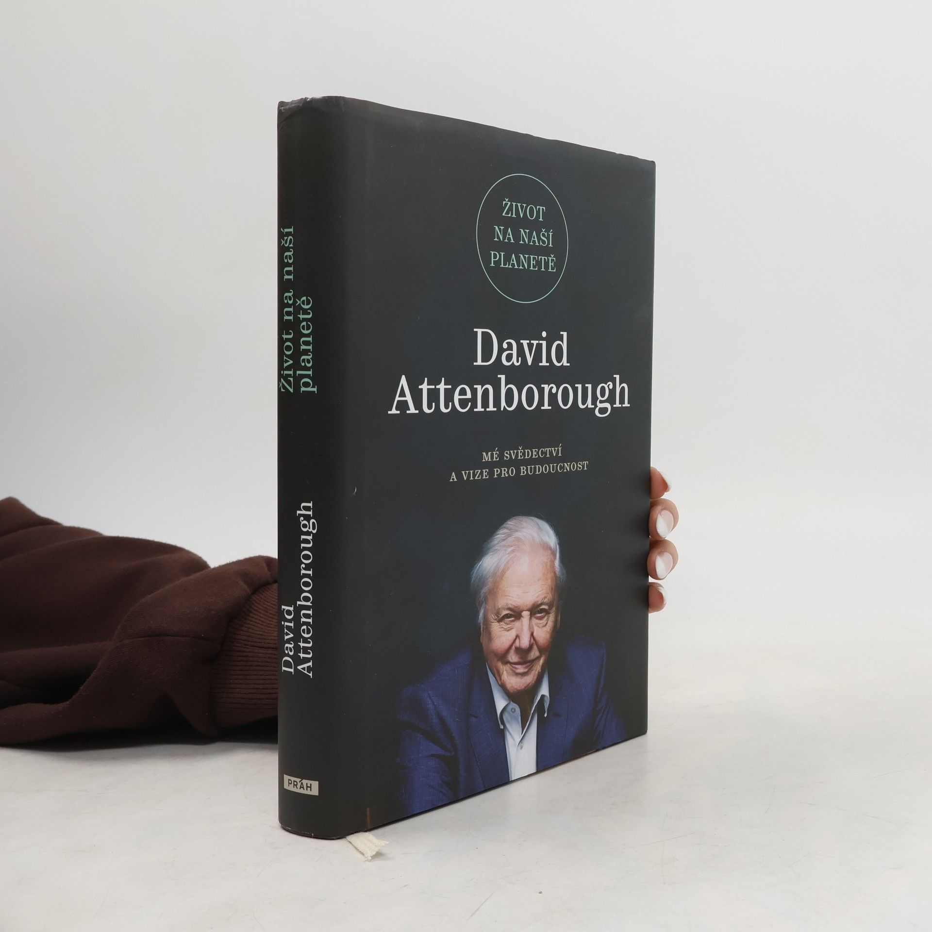 David Attenborough Život na naší planetě : mé svědectví a vize pro budoucnost