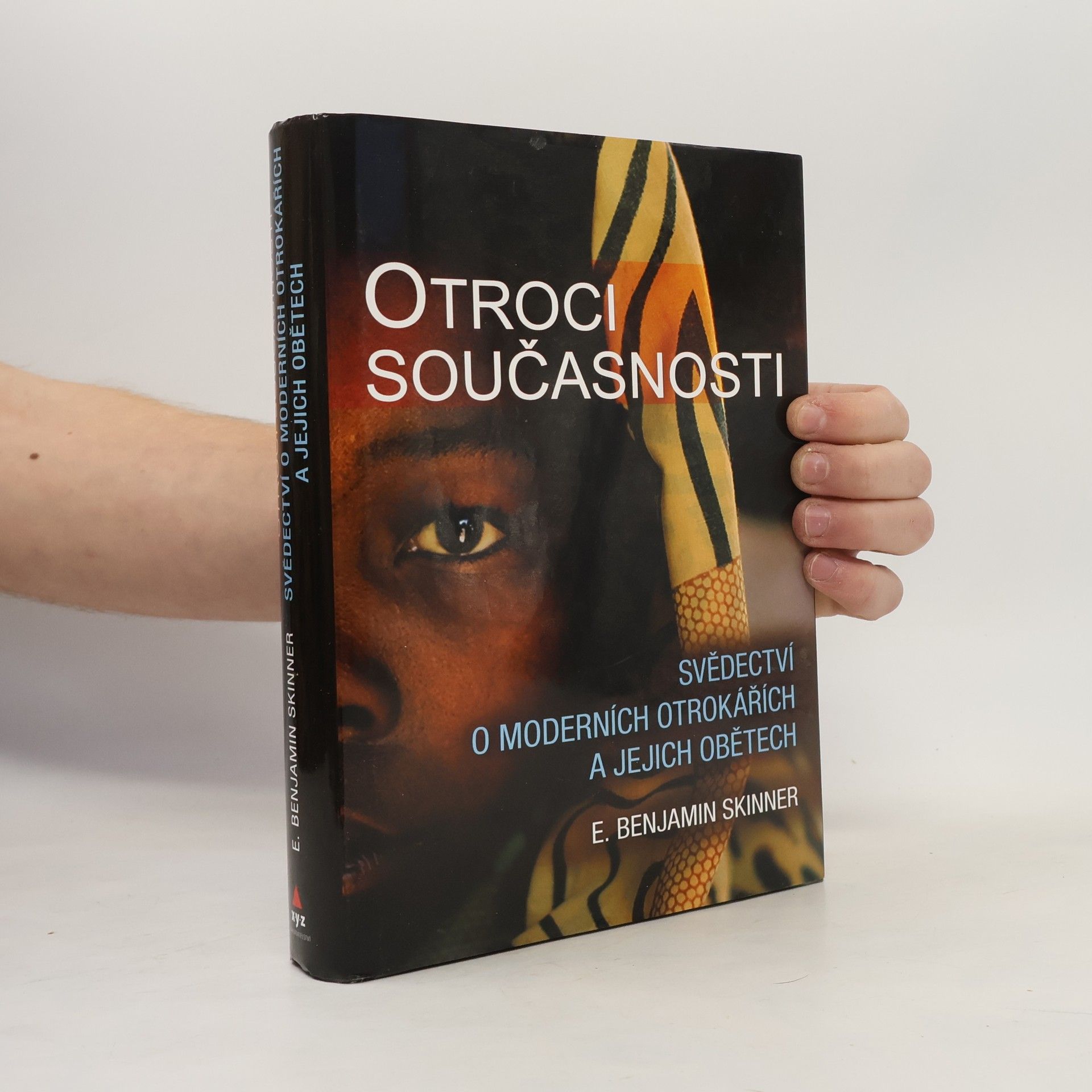 E. Benjamin Skinner Otroci současnosti : svědectví o moderních otrokářích a jejich obětech