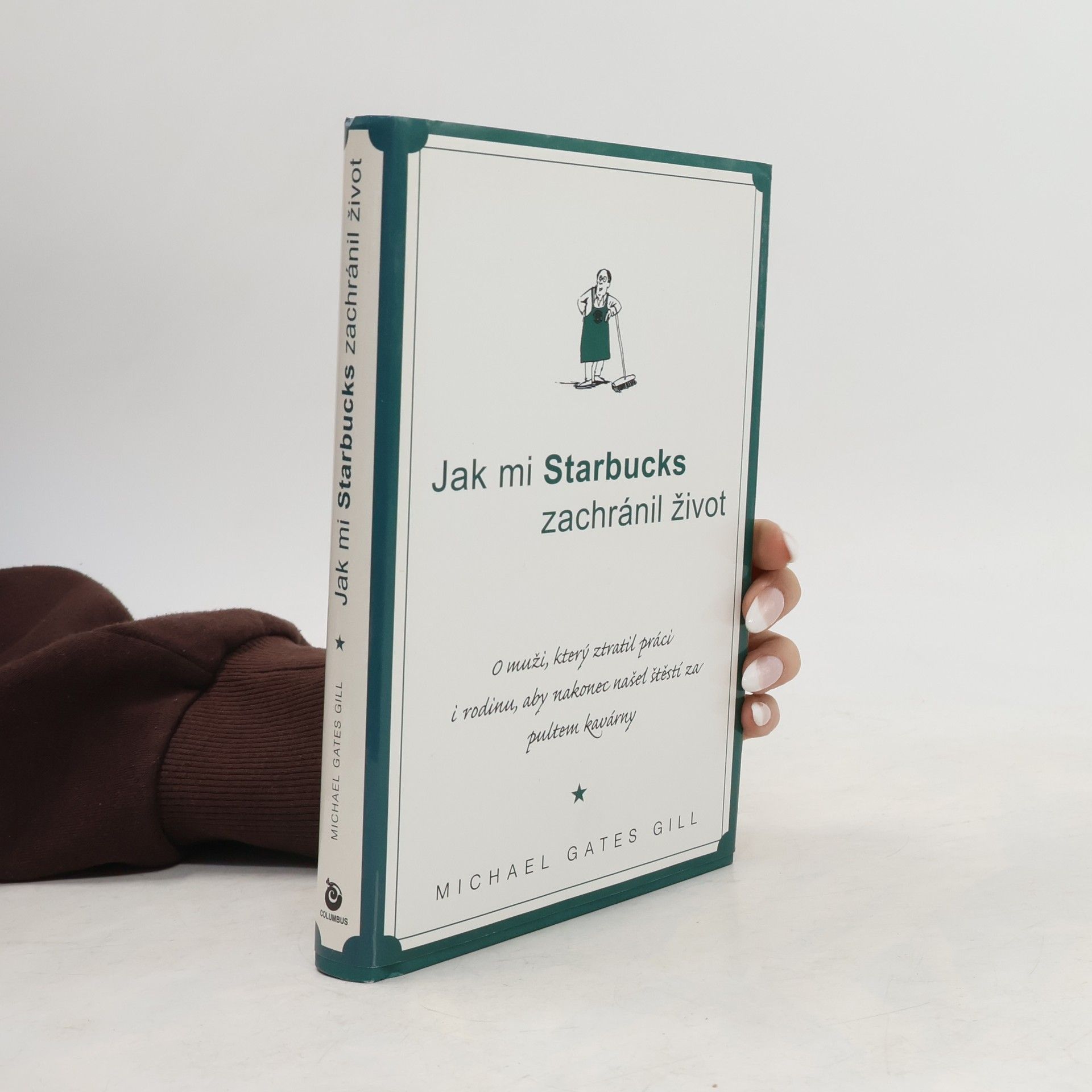 Michael Gates Gill Jak mi Starbucks zachránil život