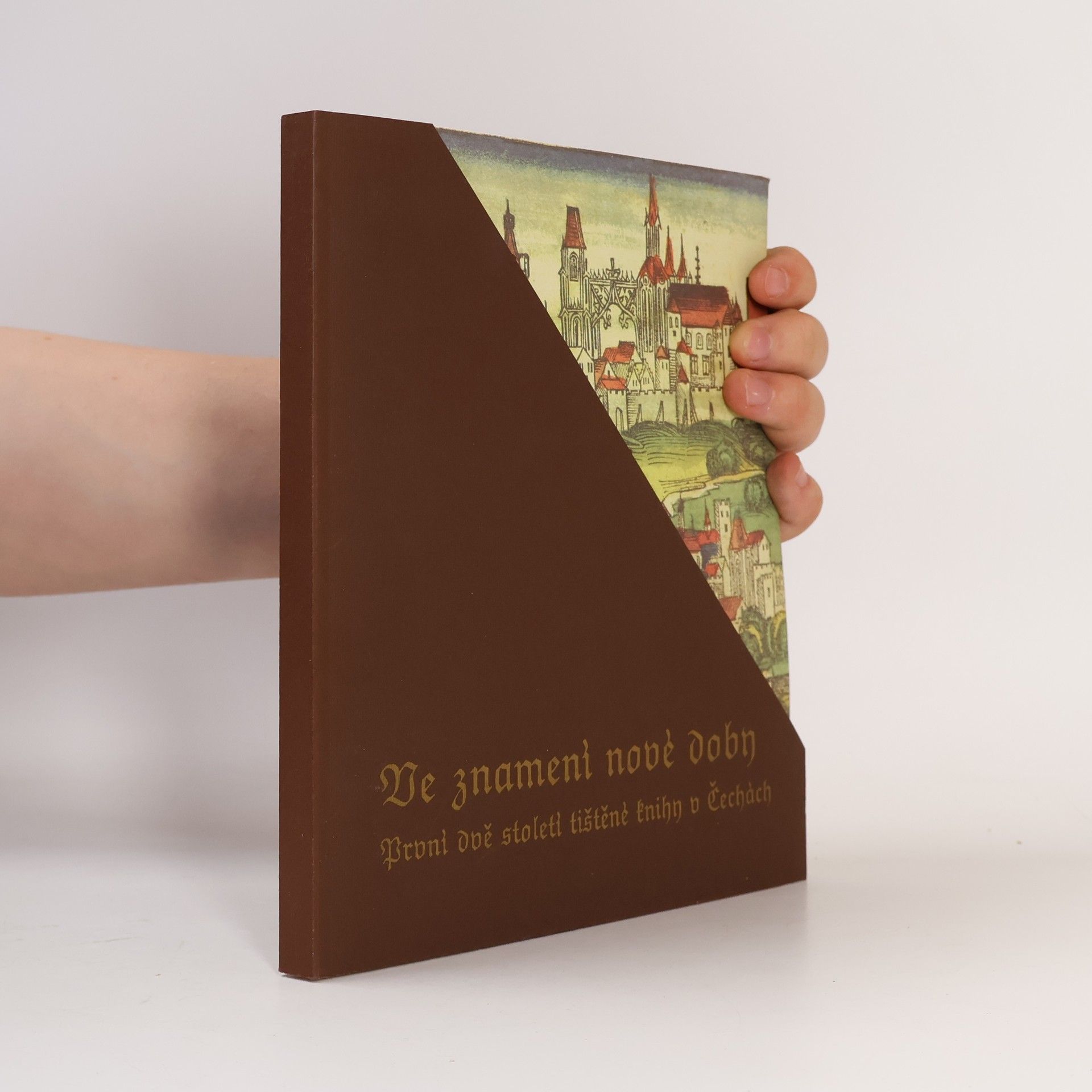 Miroslava Hejnová Ve znamení nové doby : první dvě století tištěné knihy v Čechách