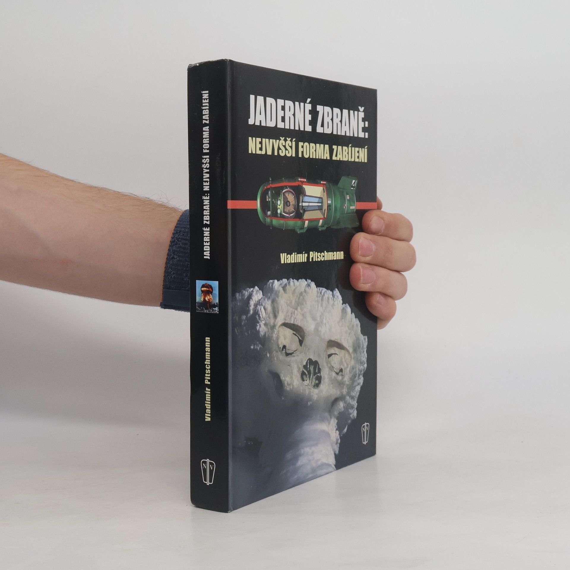 Vladimír Pitschmann Jaderné zbraně: nejvyšší forma zabíjení