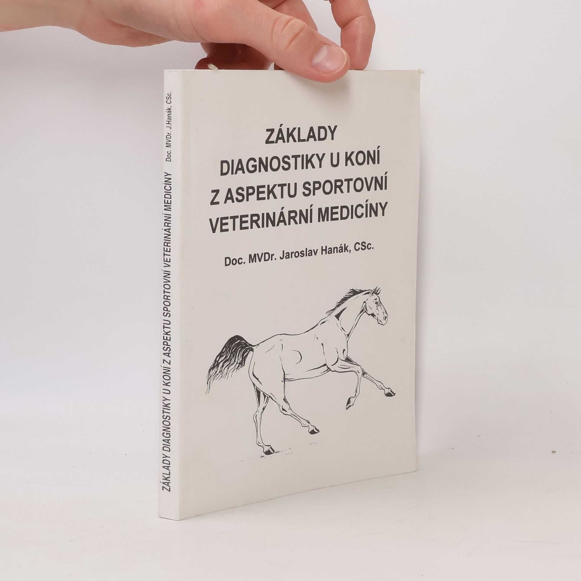 Jaroslav Hanák Základy diagnostiky u koní z aspektu sportovní veterinární medicíny