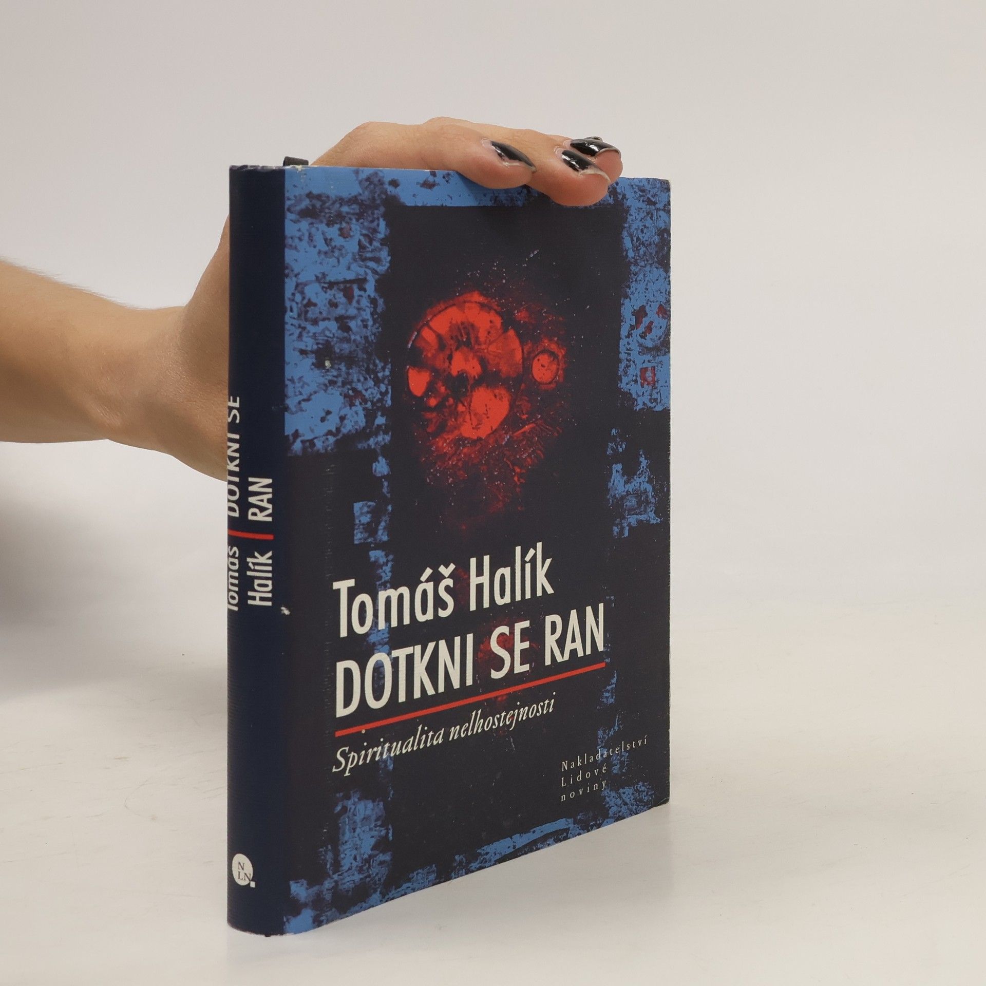 Tomáš Halík Dotkni se ran. Spiritualita nelhostejnosti