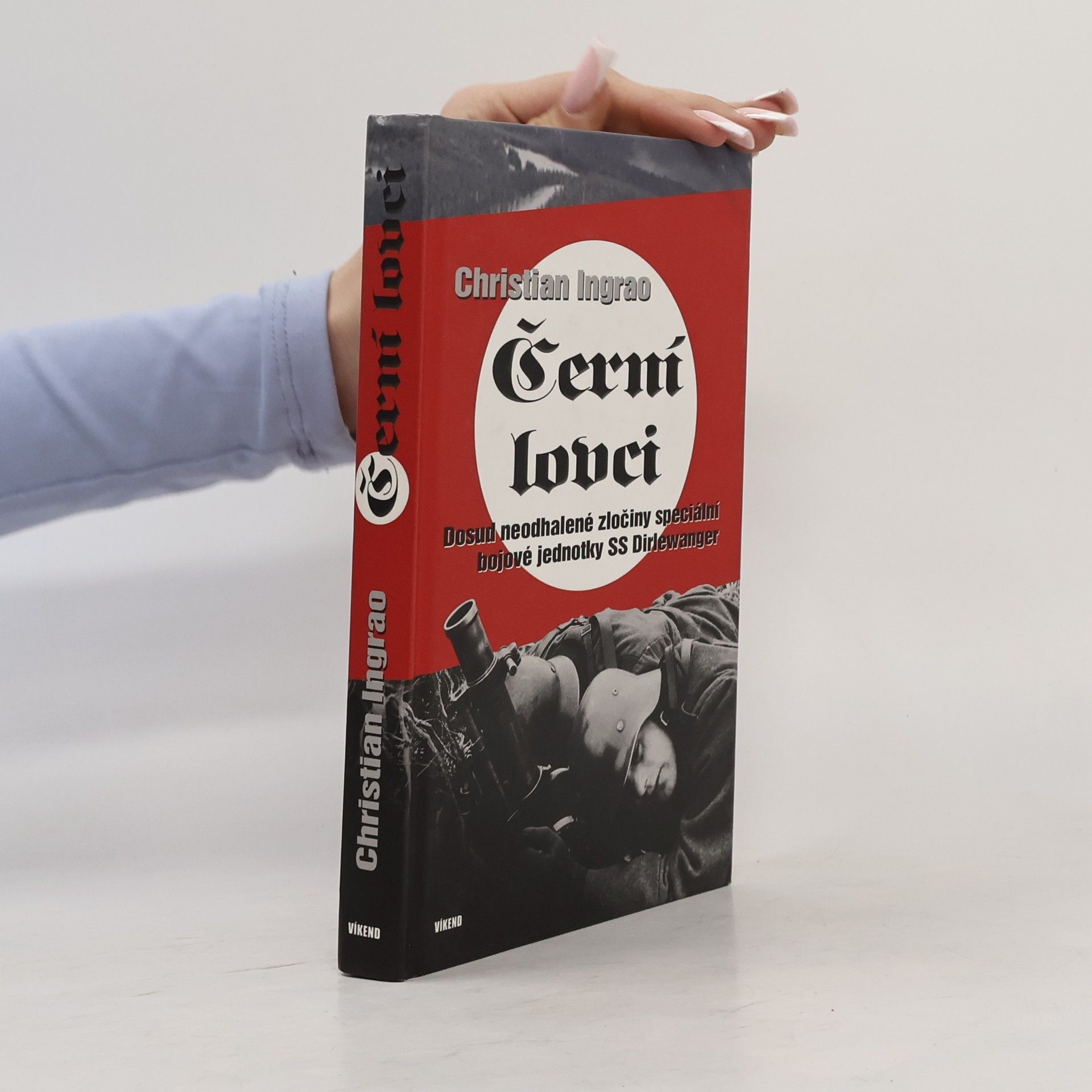 Christian Ingrao Černí lovci: Dosud neodhalené zločiny speciální bojové jednotky SS Dirlewanger