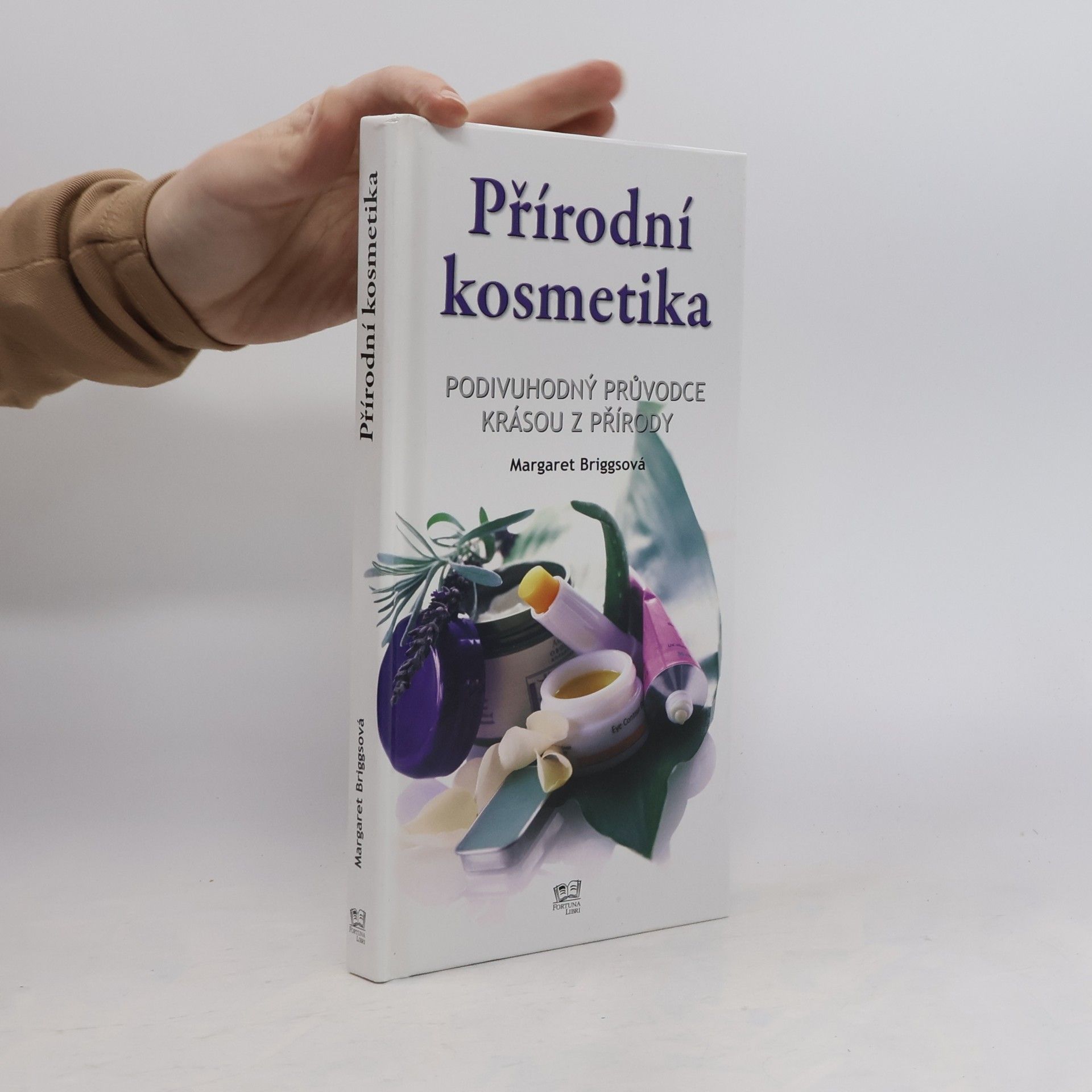 Margaret Briggs Přírodní kosmetika: Podivuhodný průvodce krásou z přírody