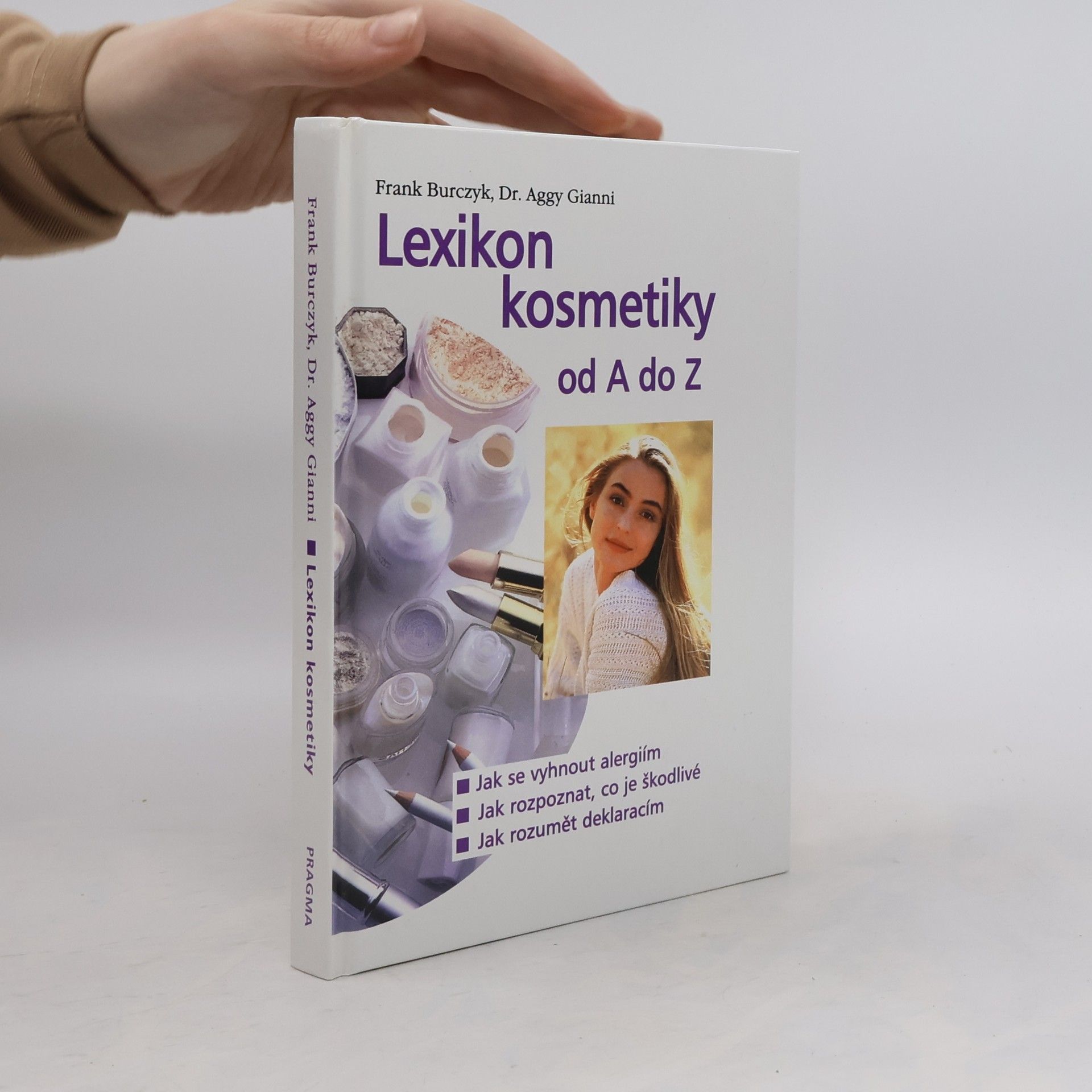 Aggy Gianni Lexikon kosmetiky od A do Z : jak se vyhnout alergiím, jak rozpoznat, co je škodlivé, jak rozumět deklaracím
