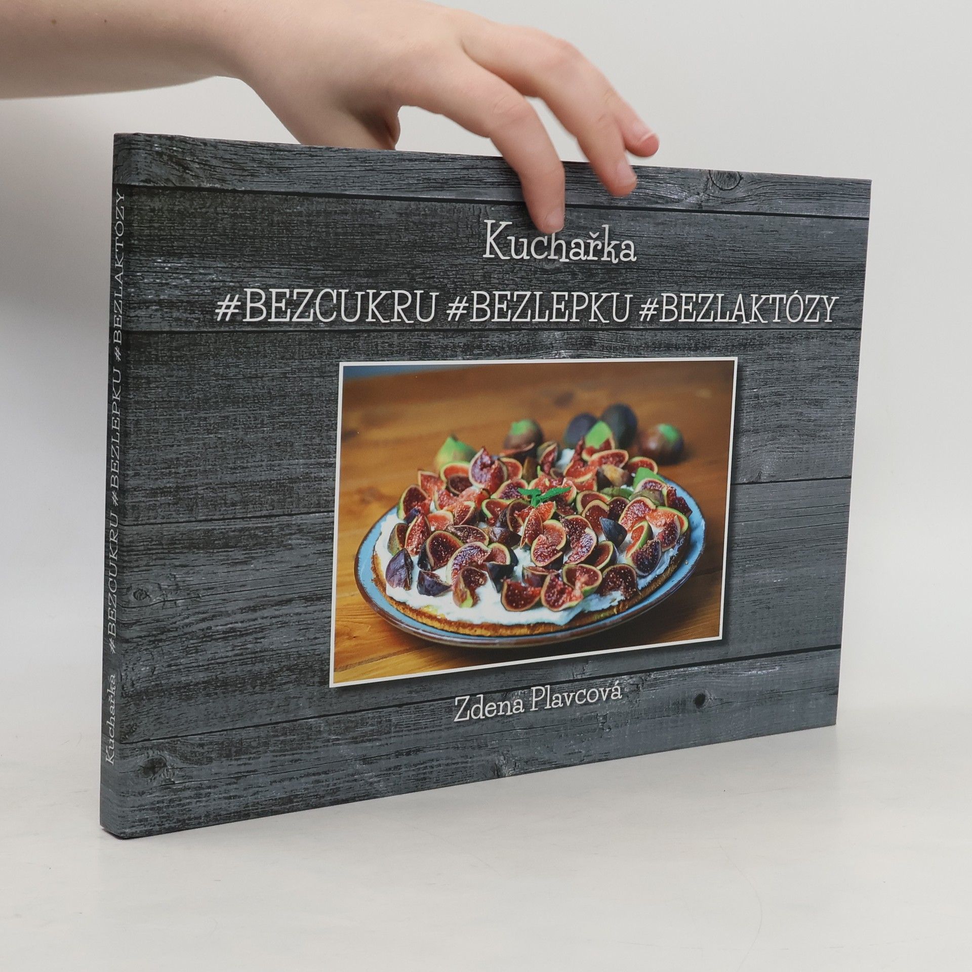 Zdena Plavcová Kuchařka bez cukru, bez lepku, bez laktózy