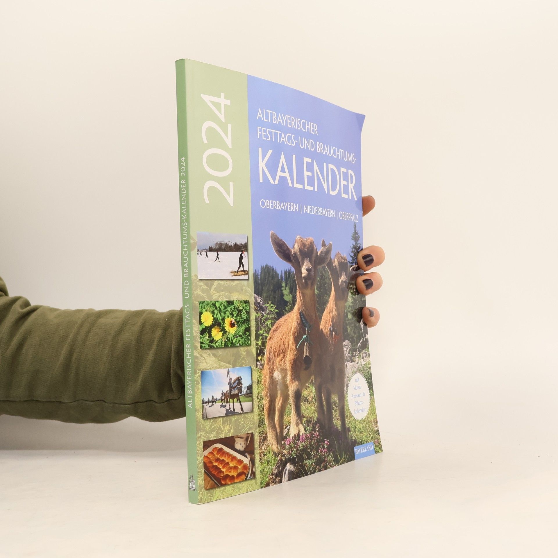 Judith Kumpfmüller Altbayerischer Festtags- und Brauchtumskalender 2024. Oberbayern – Niederbayern – Oberpfalz. Mit Mond-, Aussaat- und Pflanzkalender.