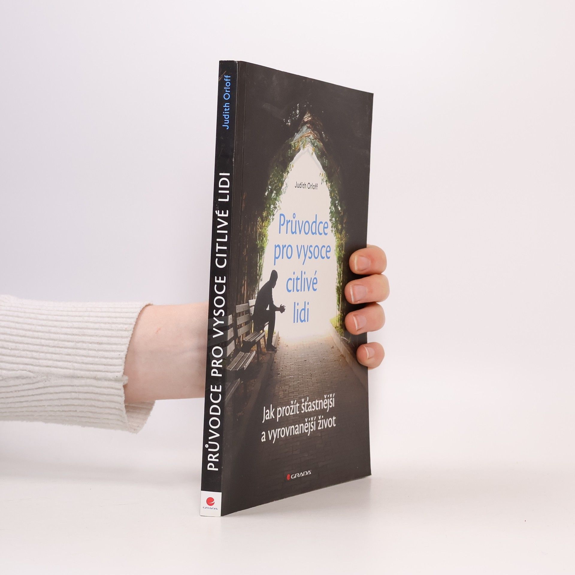 Judith Orloff Průvodce pro vysoce citlivé lidi. Jak prožít šťastnější a vyrovnanější život