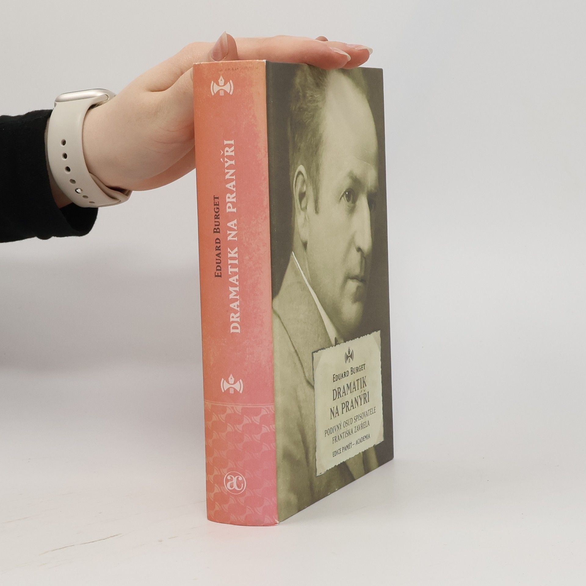 Eduard Burget Dramatik na pranýři : podivný osud spisovatele Františka Zavřela