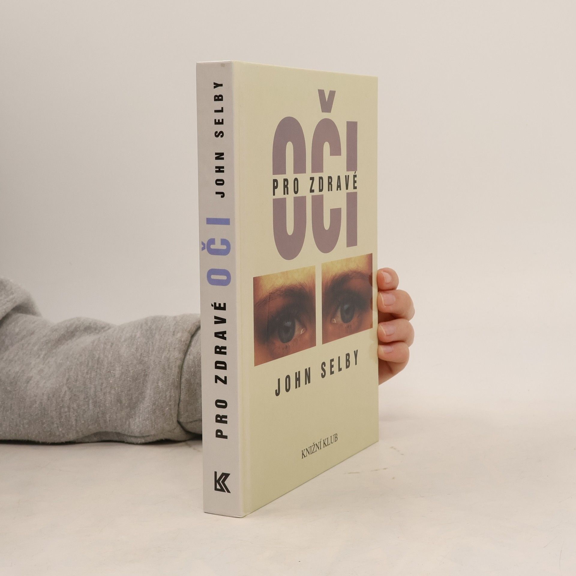 John Selby Pro zdravé oči : průvodce po klasických medicínských i alternativních léčebných metodách s cvičebními programy a návodem k samoléčbě