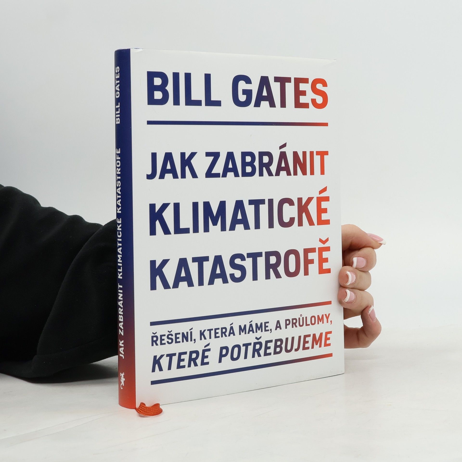 Bill Gates Jak zabránit klimatické katastrofě : řešení, která máme, a průlomy, které potřebujeme