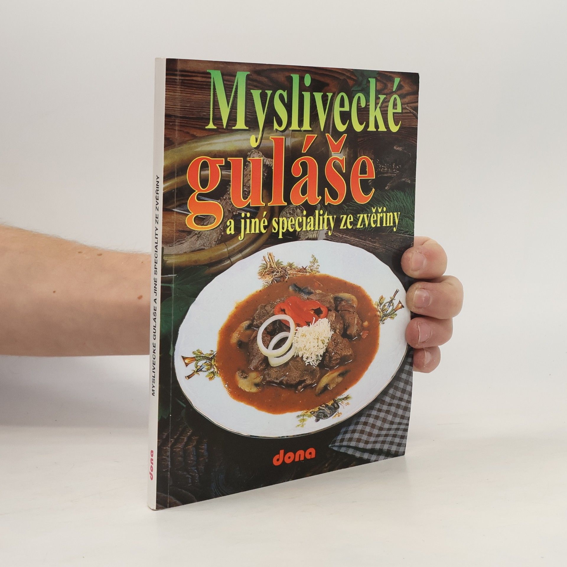 Oldřich Tripes Myslivecké guláše a jiné speciality ze zvěřiny