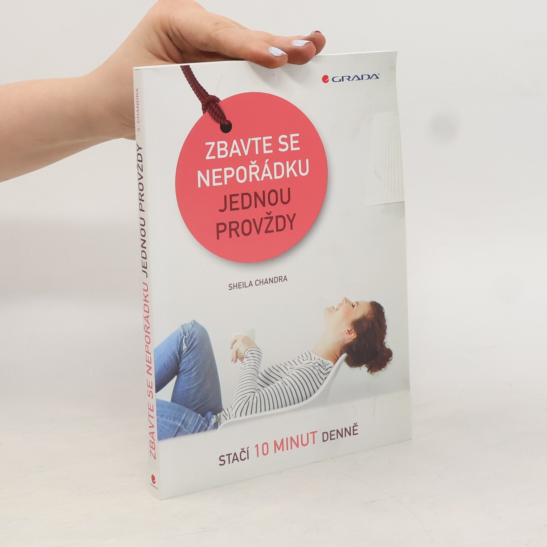 Sheila Chandra Zbavte se nepořádku jednou provždy. Stačí 10 minut denně