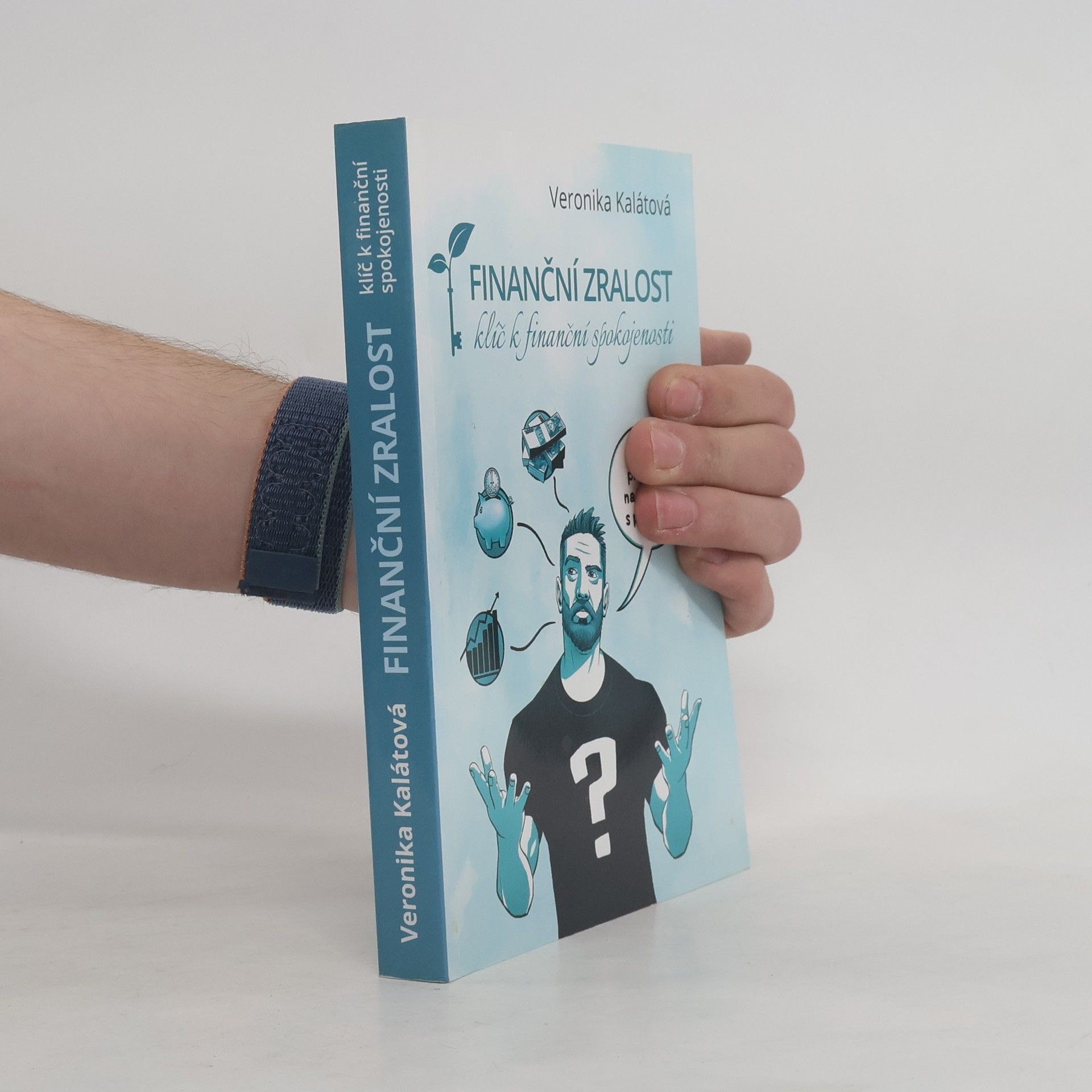 Veronika Kalátová Finanční zralost – klíč k finanční spokojenosti