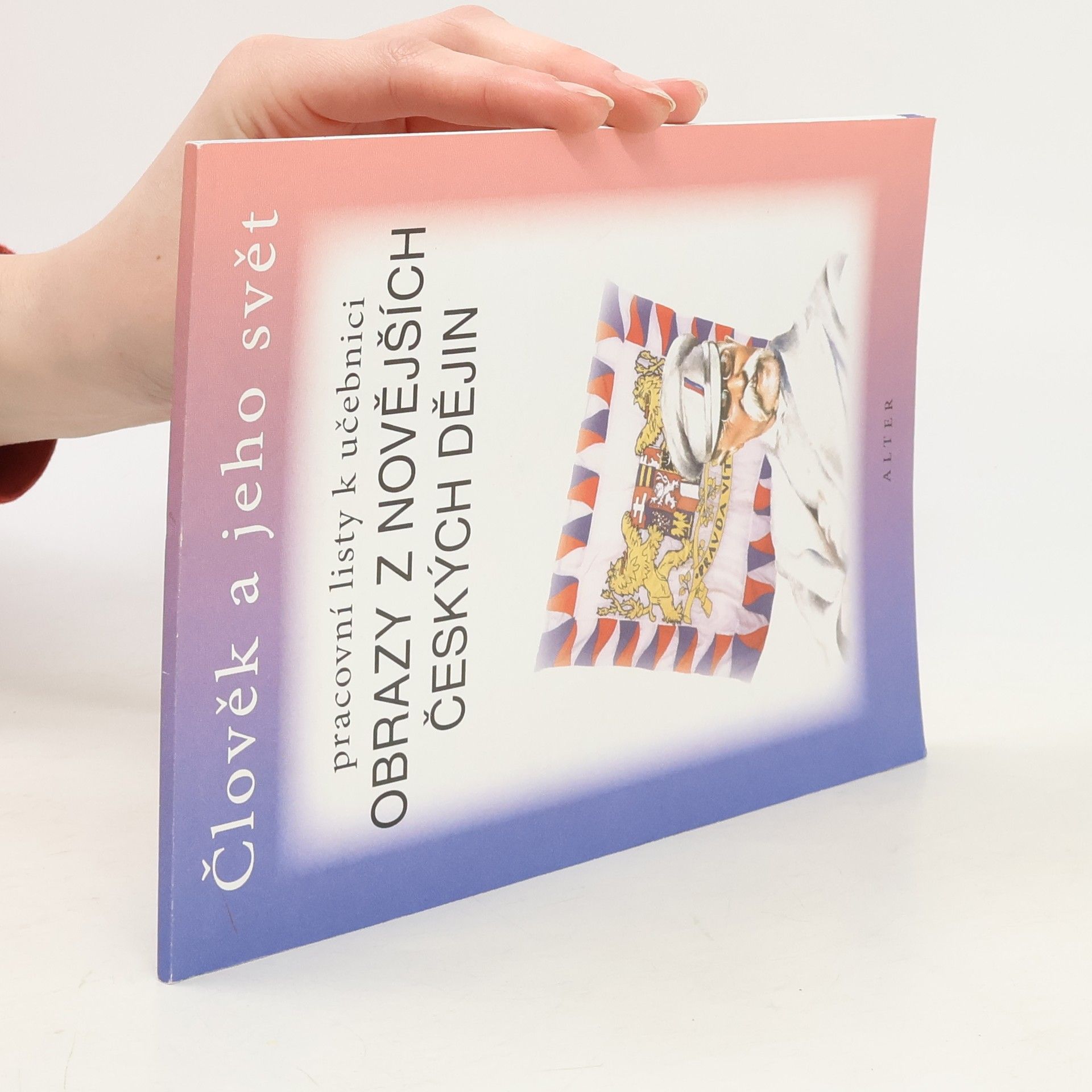 Člověk a jeho svět : pracovní listy k učebnici Obrazy z novějších českých dějin