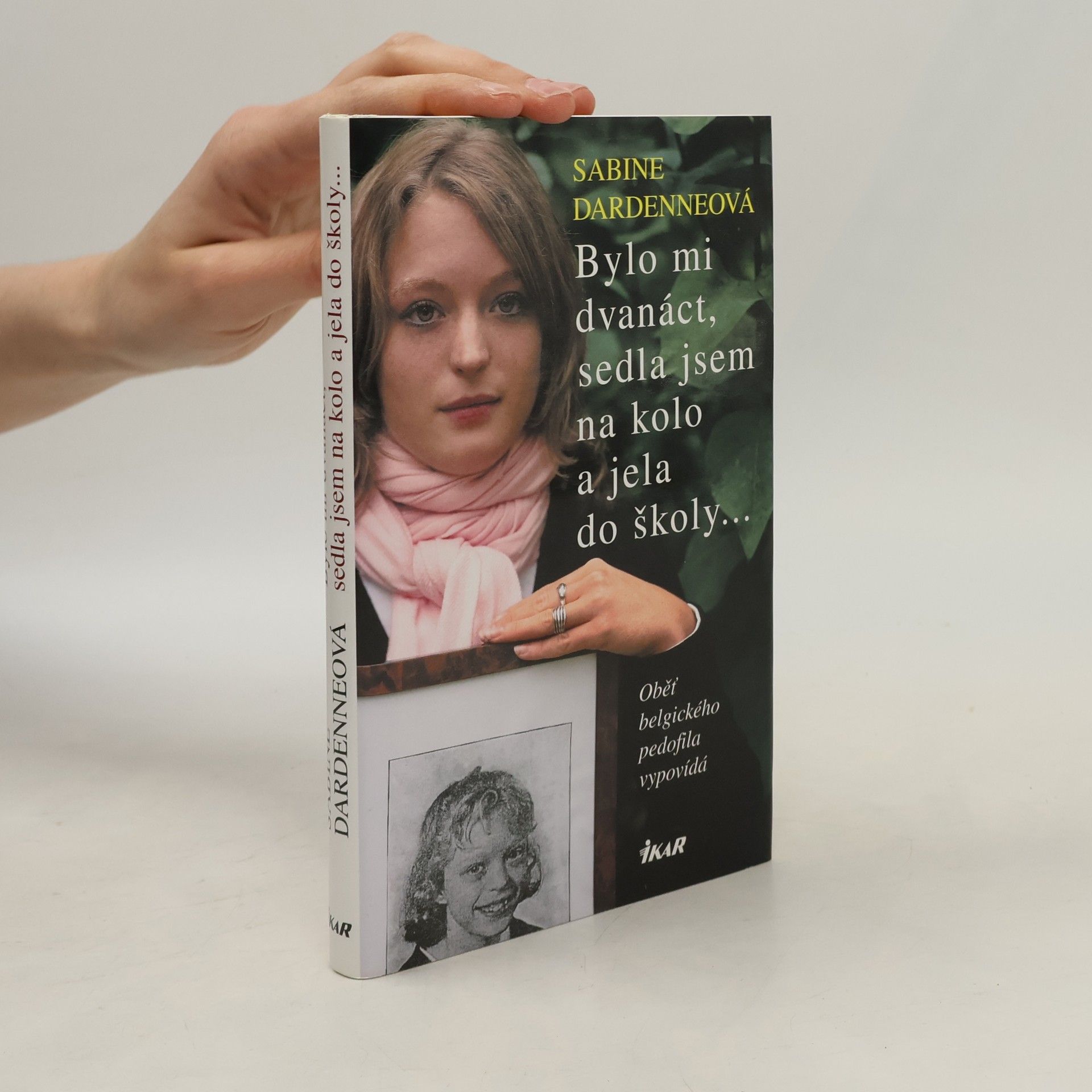 Sabine Dardenne Bylo mi dvanáct, sedla jsem na kolo a jela do školy...