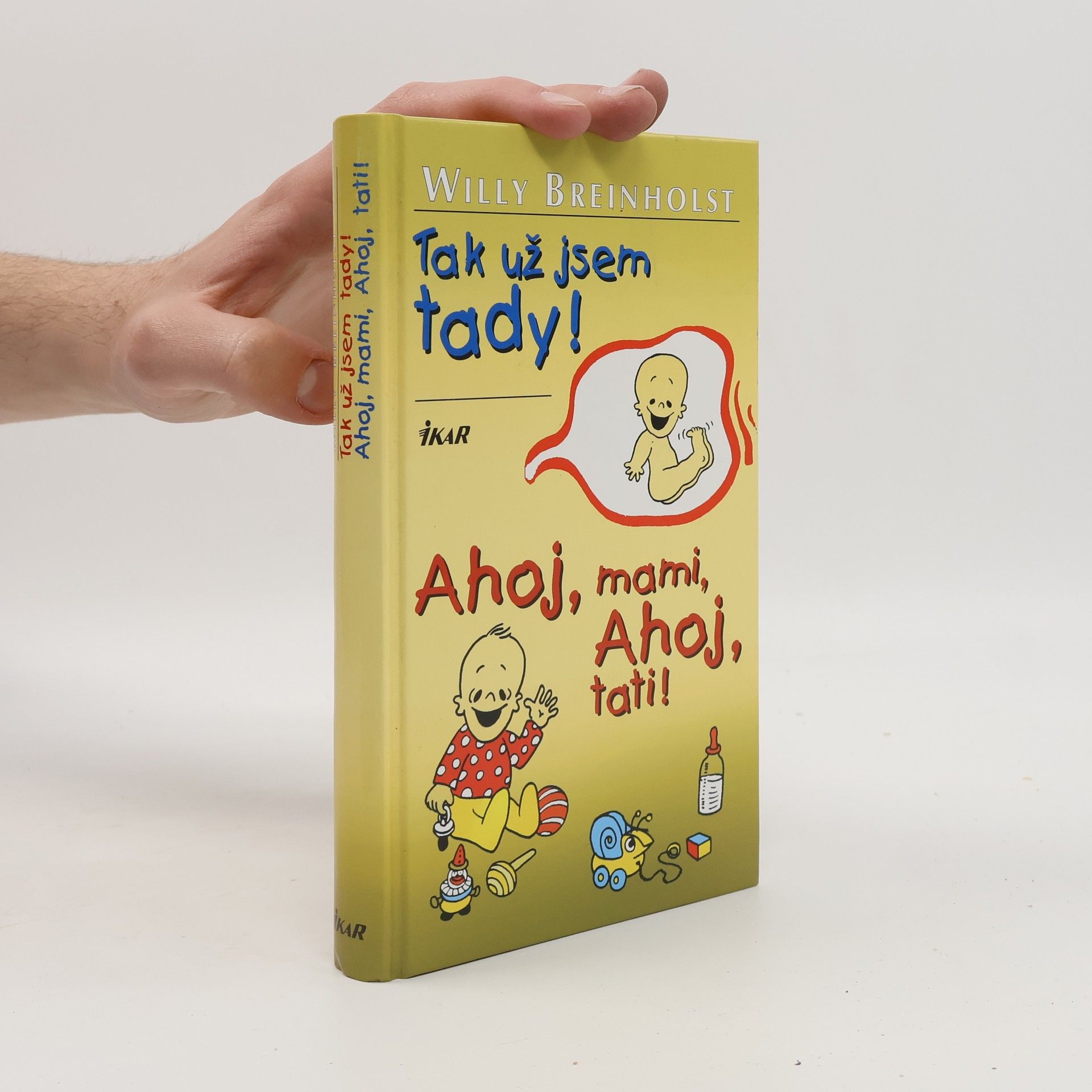 Iva Daňková Tak už jsem tady! ; Ahoj, mami, ahoj, tati!