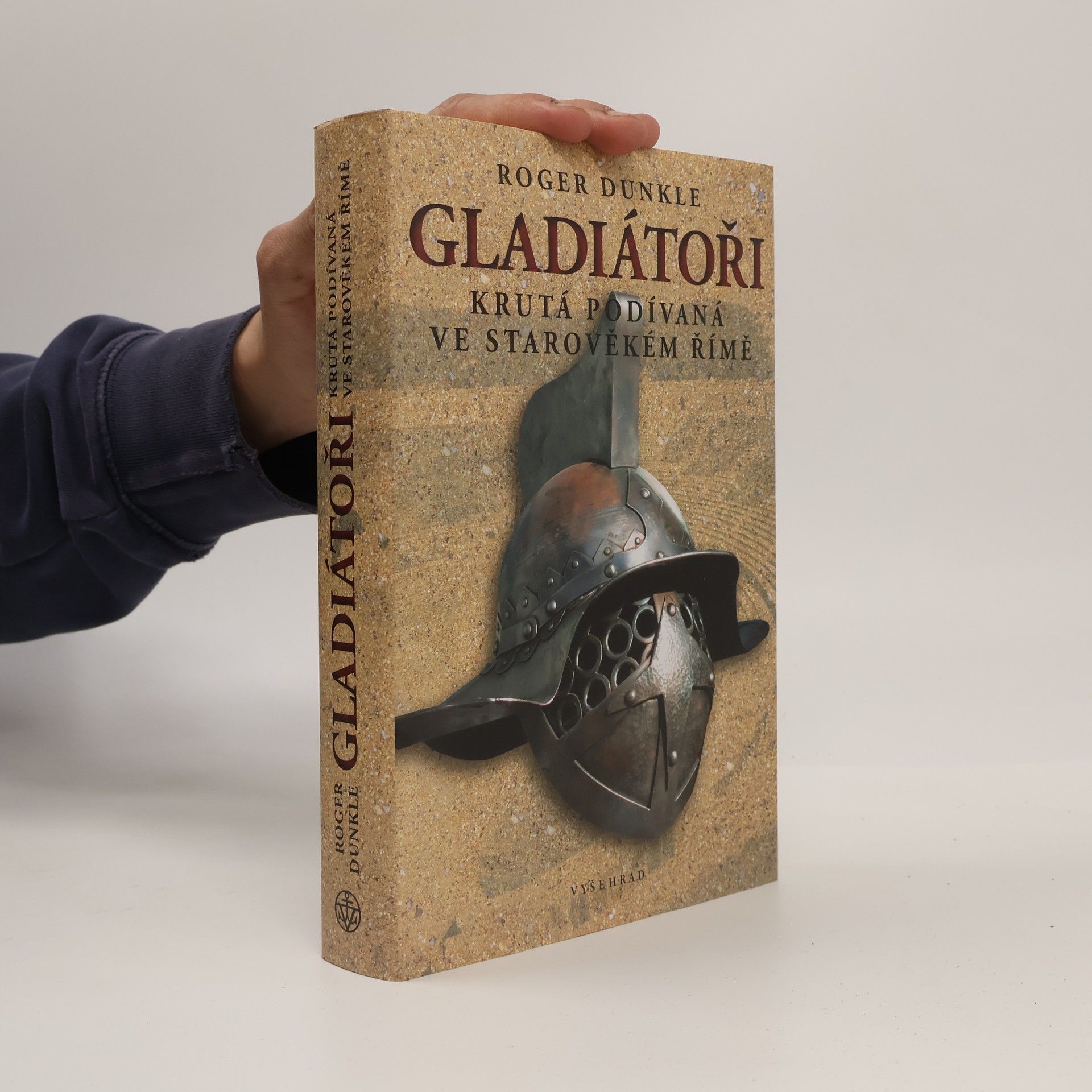 Roger Dunkle Gladiátoři. Krutá podívaná ve starověkém Římě