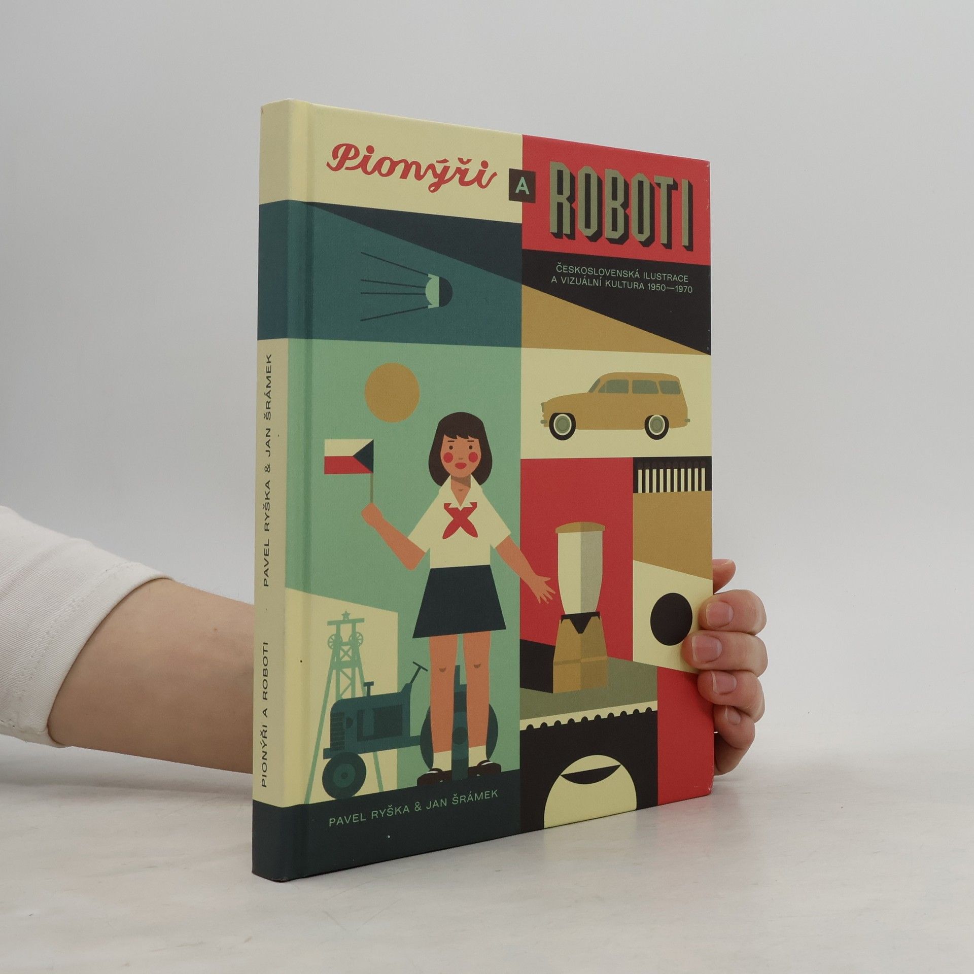 Jan Šrámek Pionýři a roboti: československá ilustrace a vizuální kultura 1950-1970