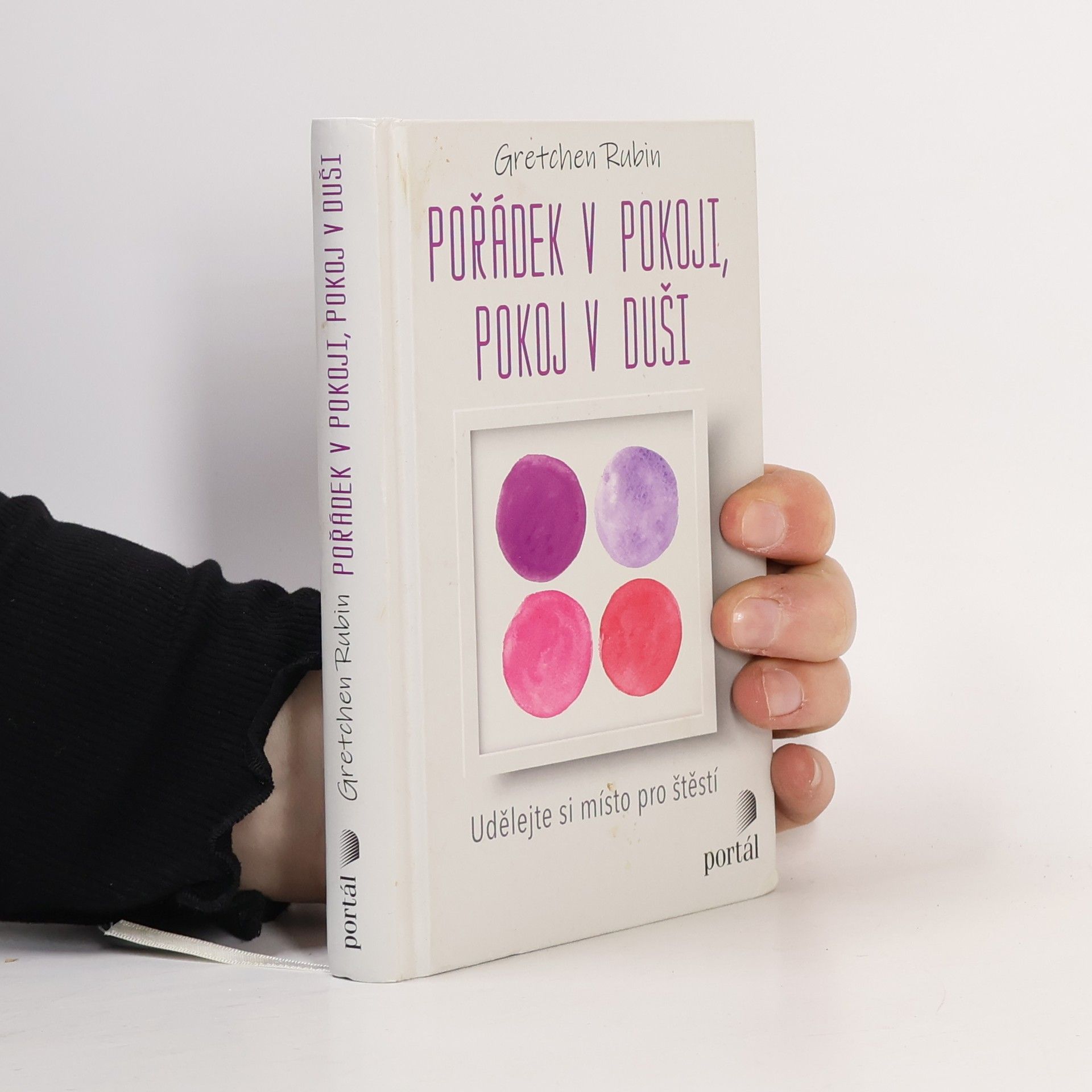 Gretchen Rubin Pořádek v pokoji, pokoj v duši : udělejte si místo pro štěstí