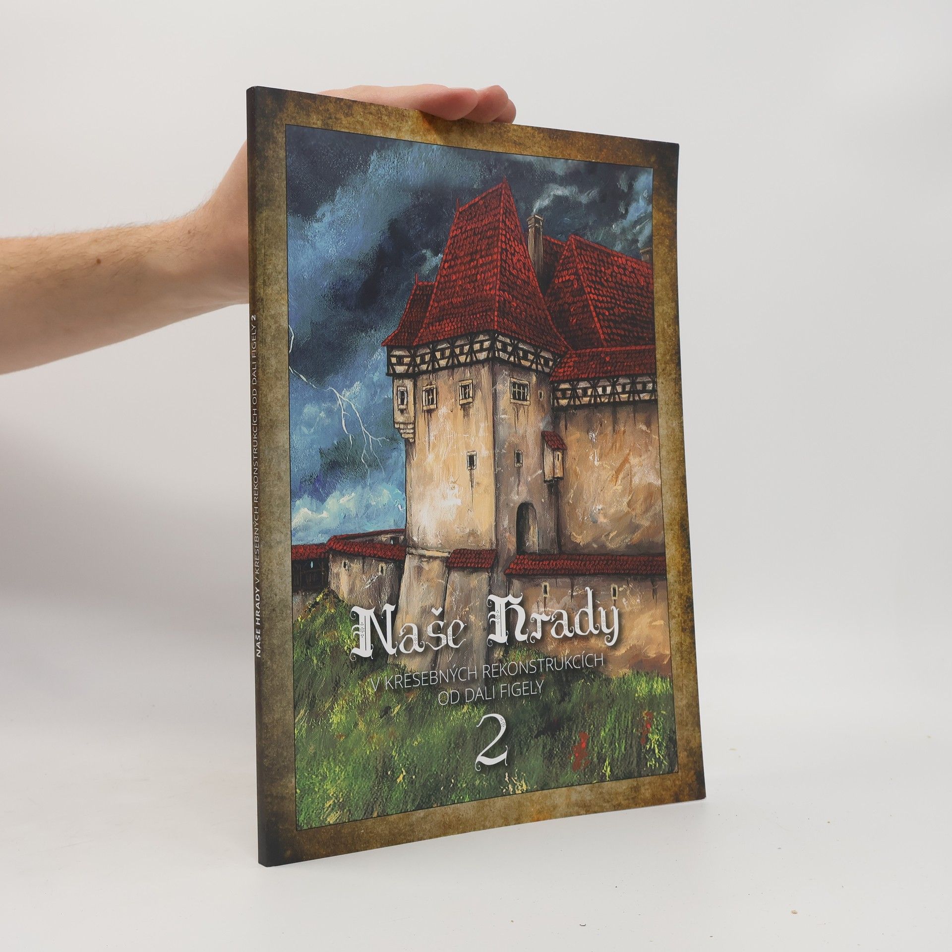 Dali Figely Naše hrady v kresebných rekonstrukcích od Dali Figely 2