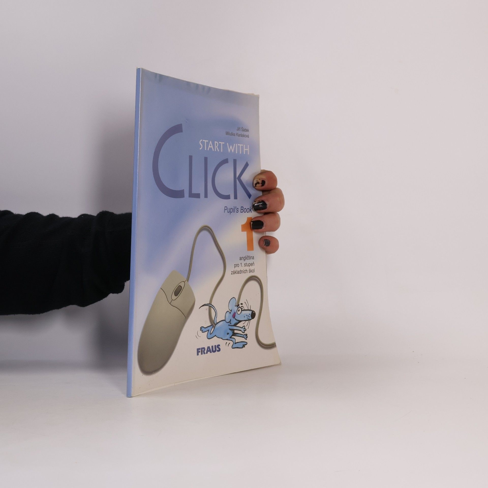 Miluška Karásková Start with Click. 1, Pupil's book. Angličtina pro 1. stupeň základních škol
