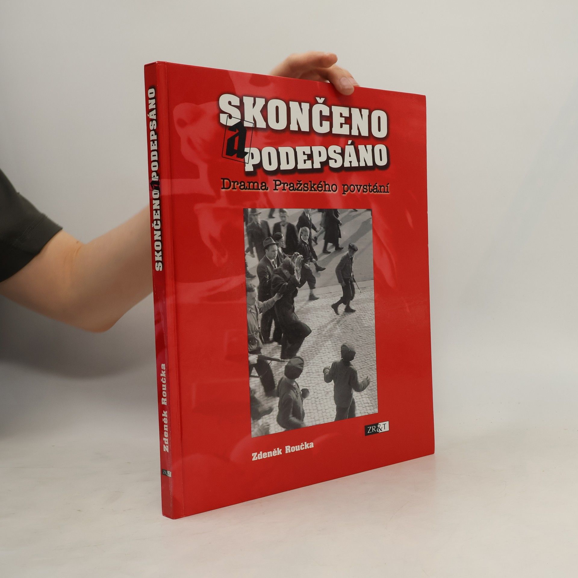 Zdeněk Roučka Skončeno a podepsáno. Drama pražského povstání.