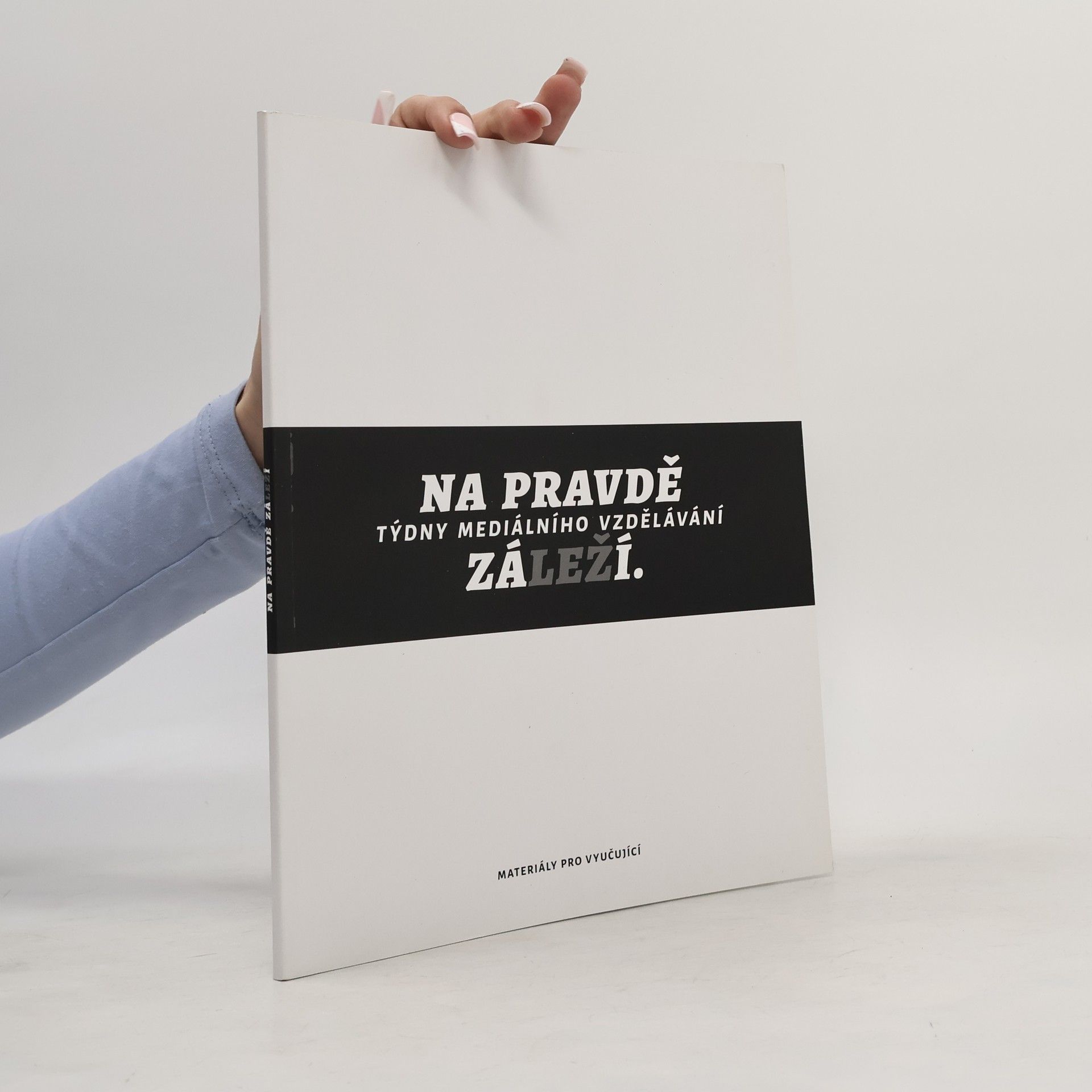 Autores varios Na pravdě záleží : týdny mediálního vzdělávání : materiály pro vyučující