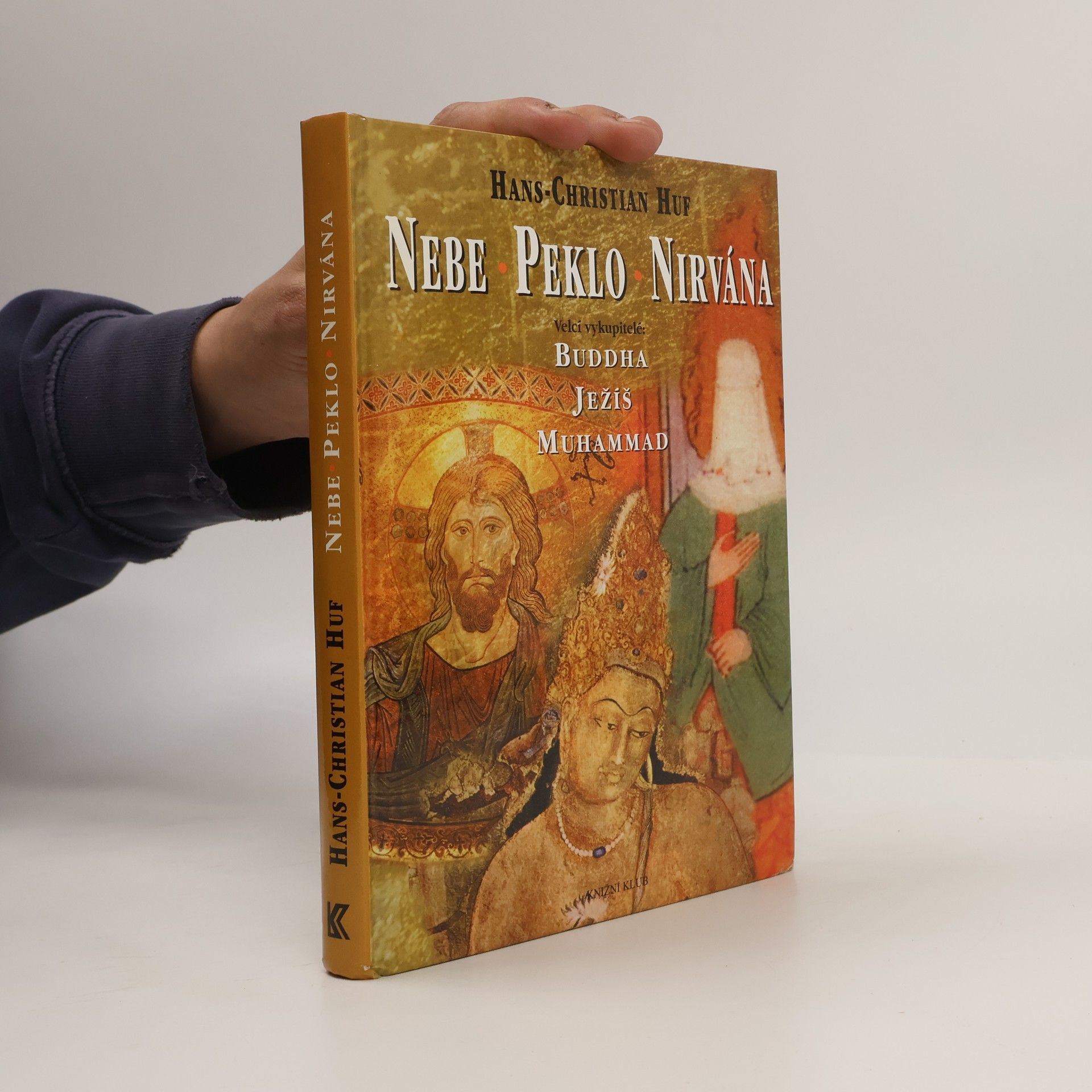 Nebe, peklo a nirvána. Velcí vykupitelé: Buddha, Ježíš a Muhammad