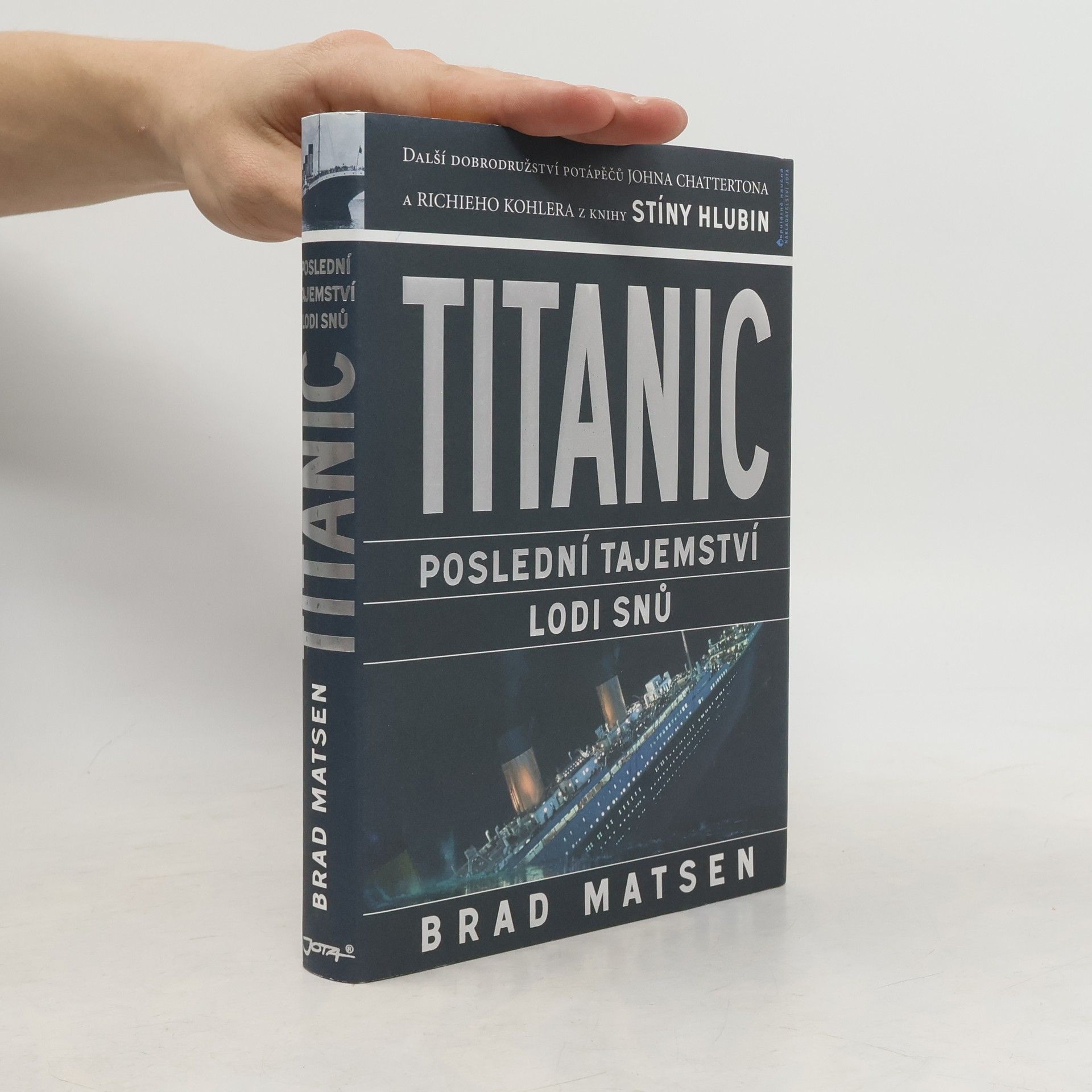 Bradford Matsen Titanic. Poslední tajemství lodi snů