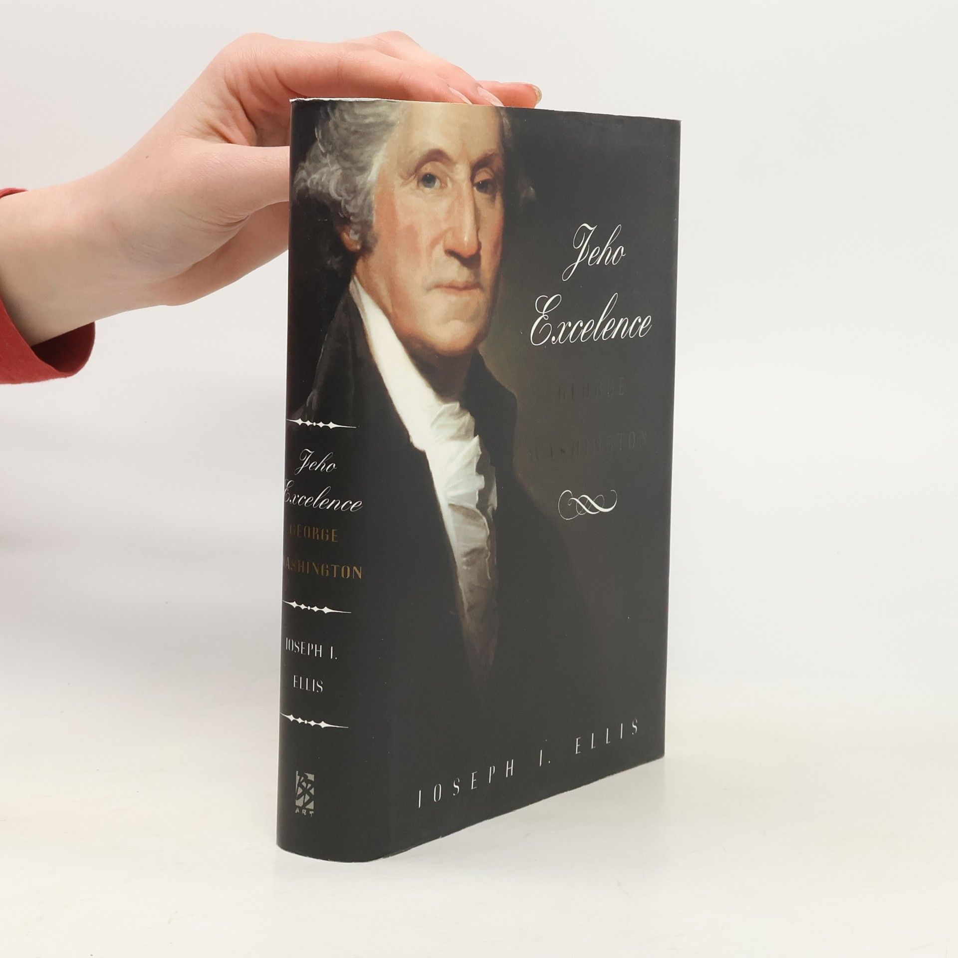 Joseph J. Joseph John Ellis Jeho Excelence George Washington