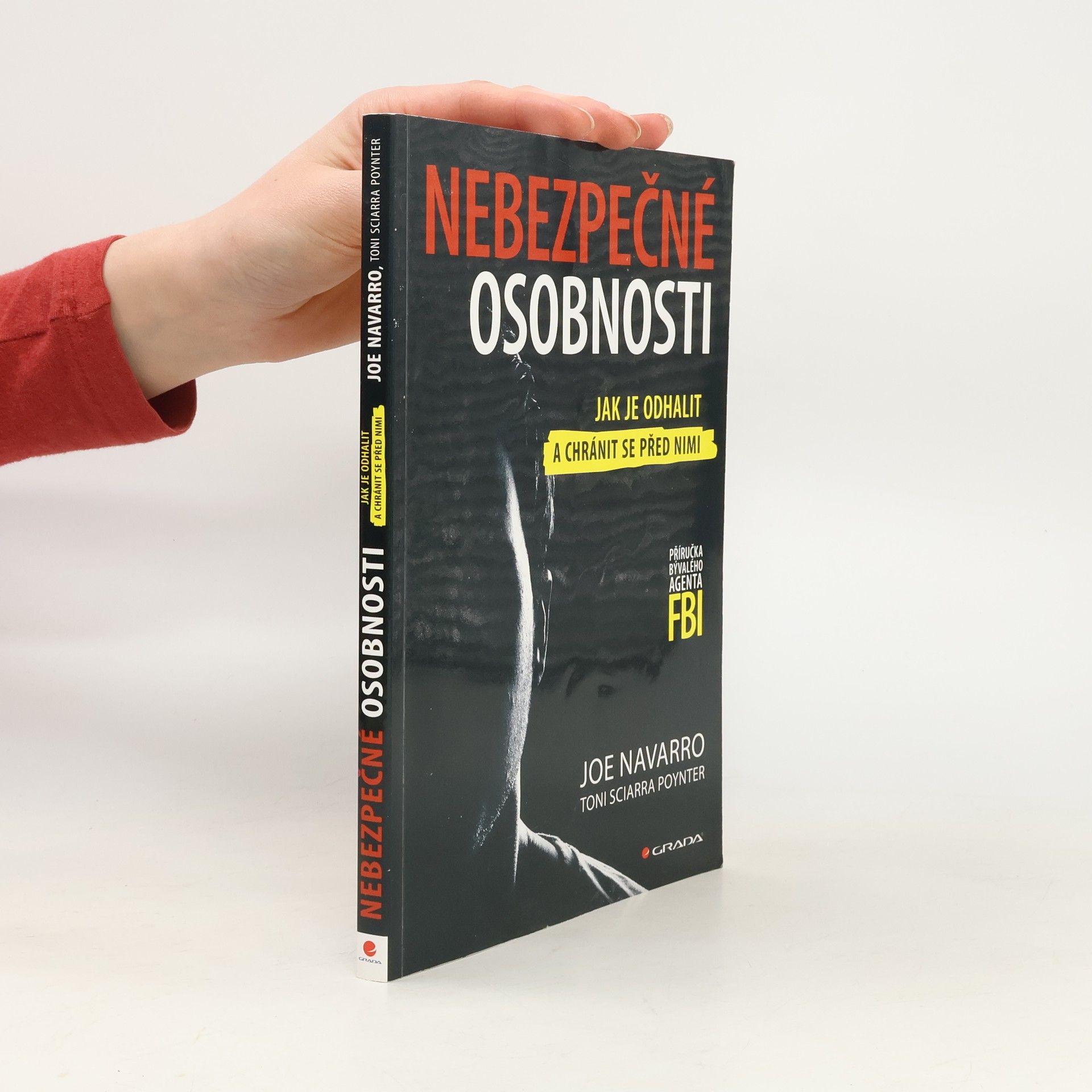 Joe Navarro Nebezpečné osobnosti: Jak je odhalit a chránit se před nimi: Příručka bývalého agenta FBI