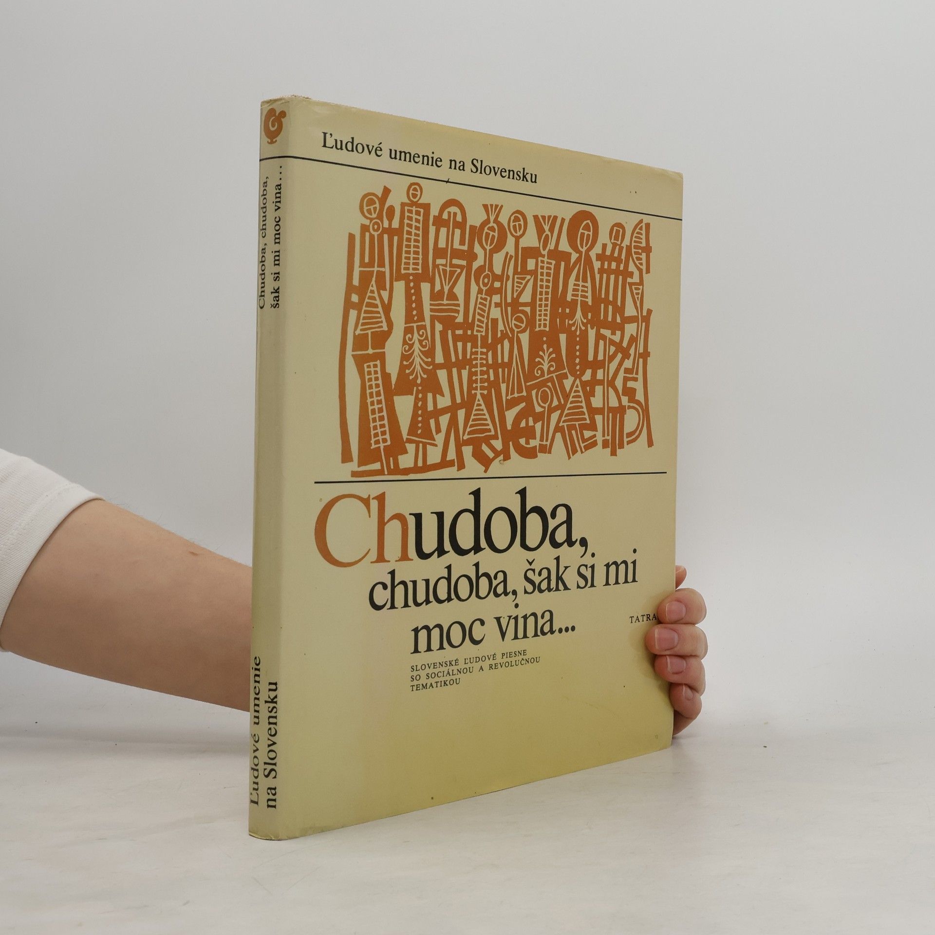 Autores varios Chudoba, chudoba, šak si mi moc vina... Slovenské ľudové piesne so sociálnou a revolučnou tematikou