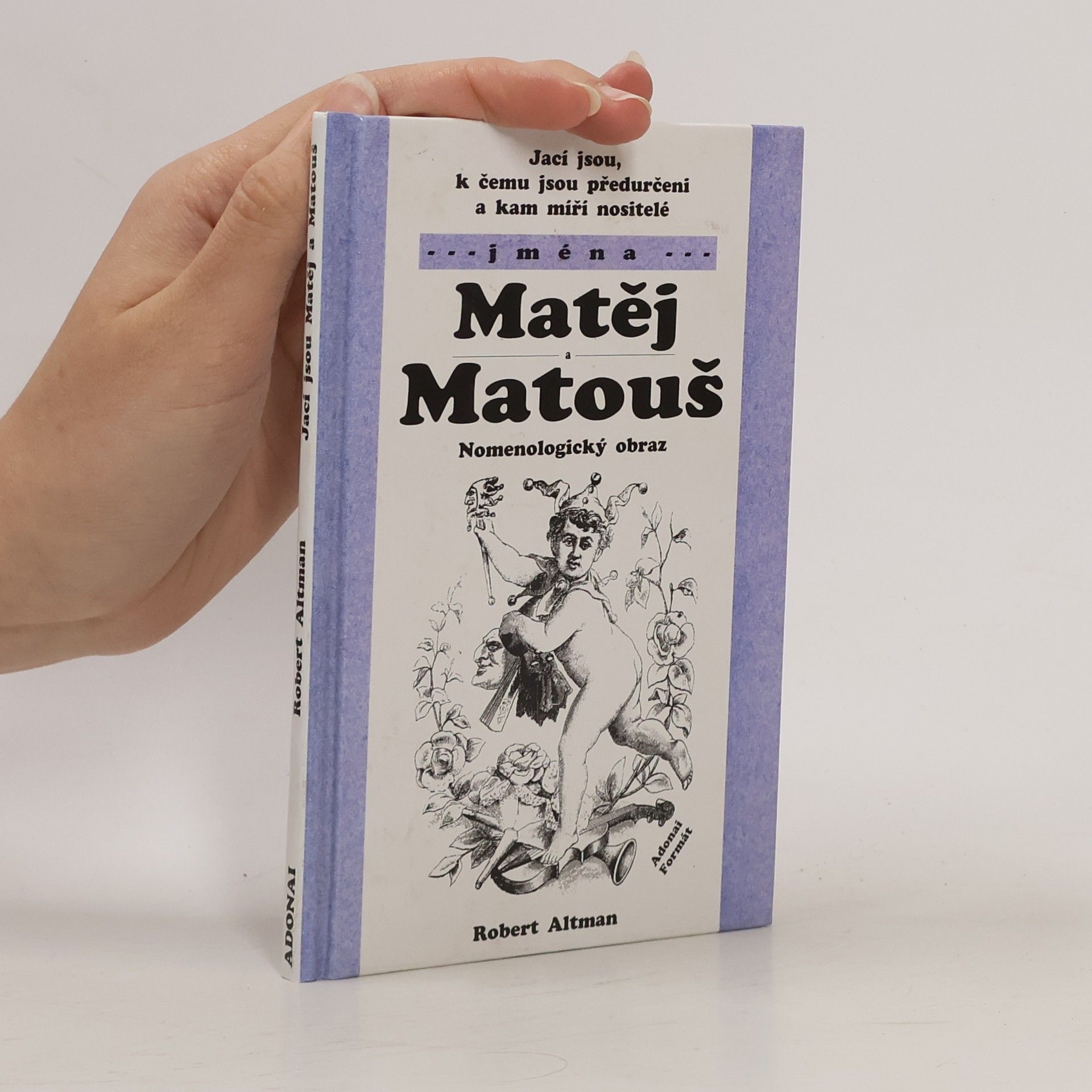 Robert Altman Jací jsou, k čemu jsou předurčeni a kam míří nositelé jména Matěj a Matouš