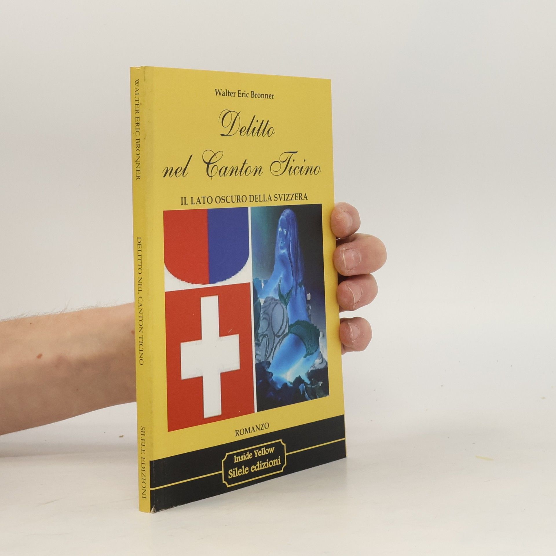 Walter E. Bronner Delitto nel Canton Ticino. Il lato oscuro della Svizzera